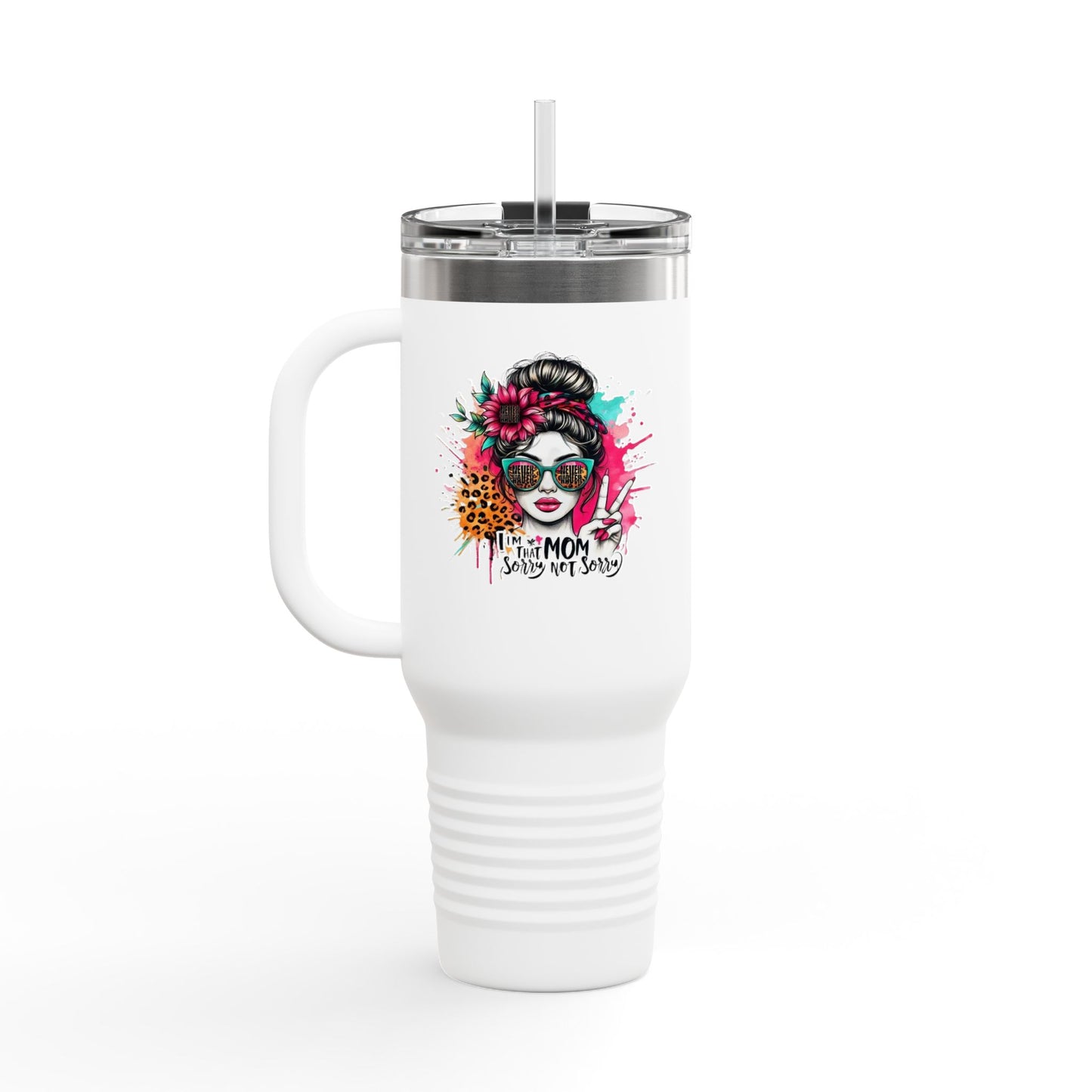 Never waver  I'm that Mom Sorry Not Sorry Insulated Travel Mug - Never Waver