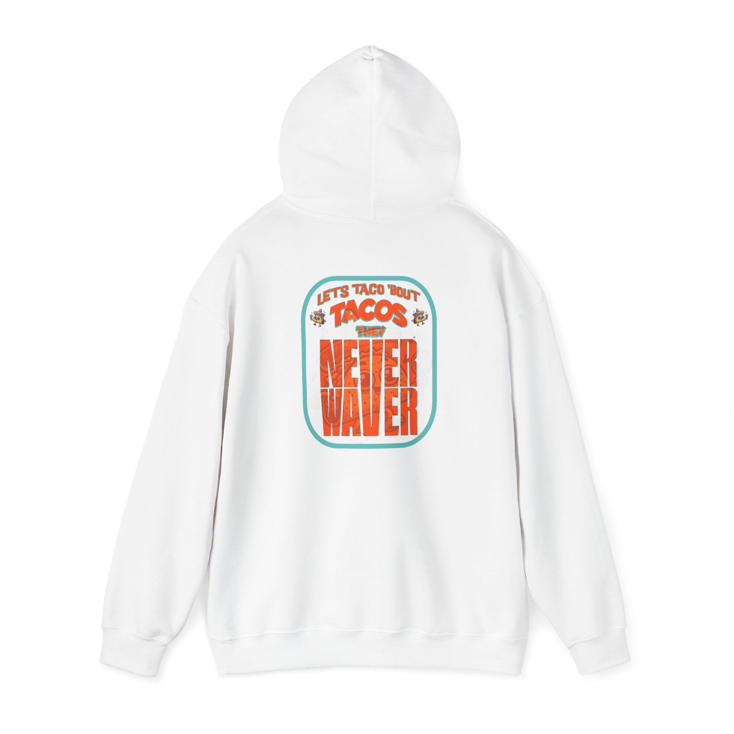 Eco-Friendly Unisex Hoodie: "Let's Taco' Bout Tacos They Never Waver " - Never Waver