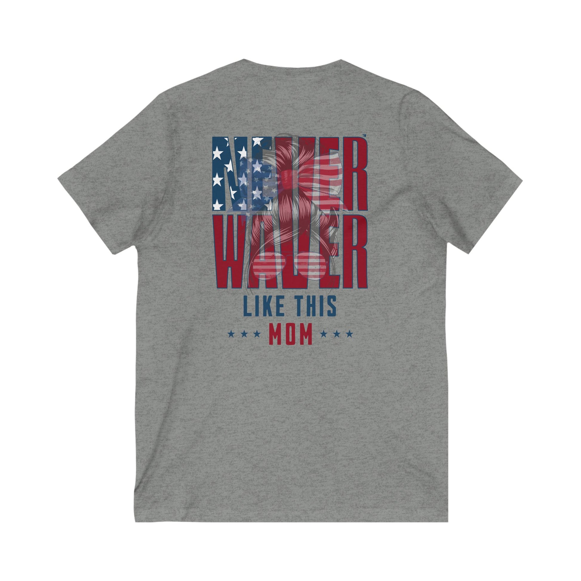 Never Waver Like This Mom V-Neck Tee for Moms - Patriotic Short Sleeve Shirt - Never Waver