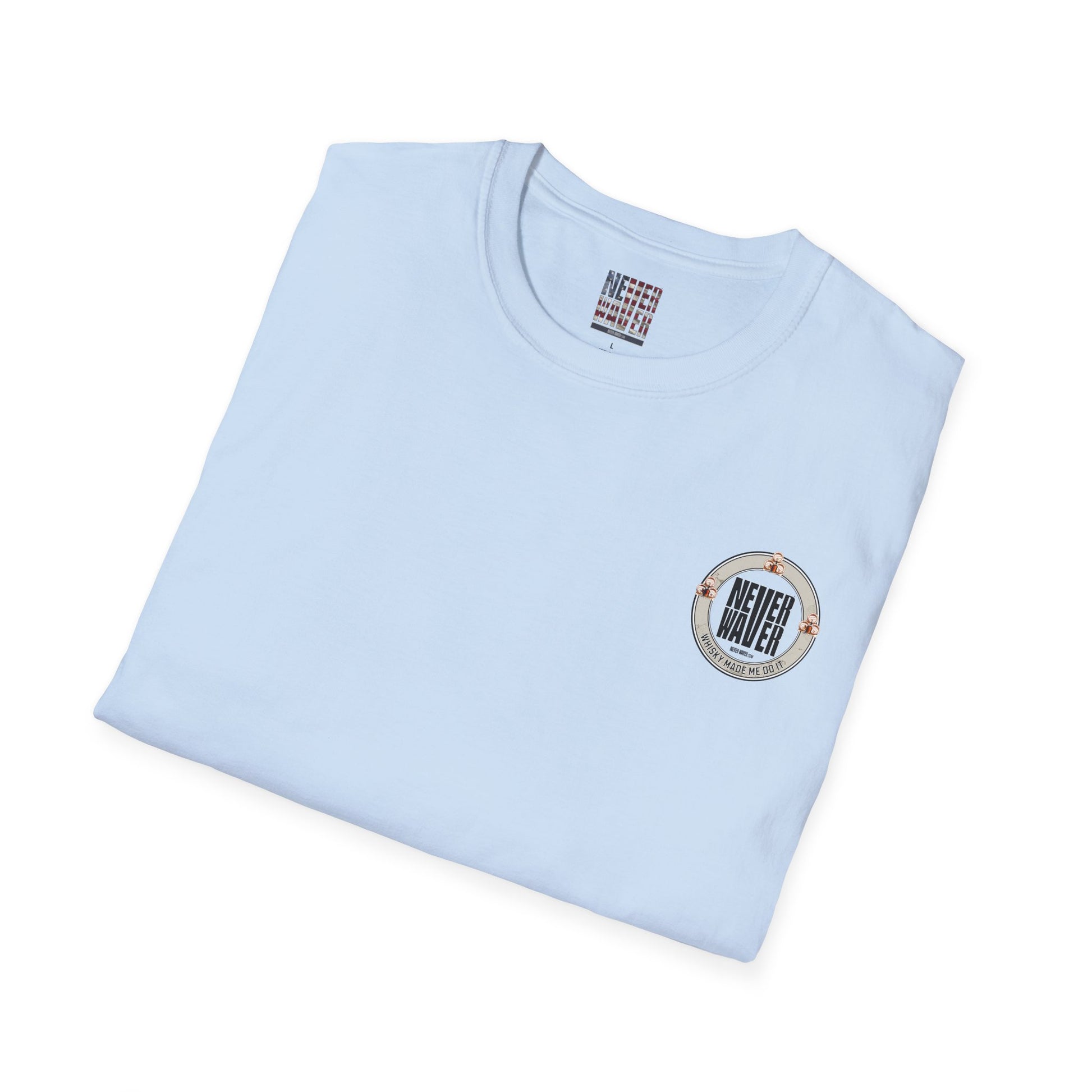 Never Waver Whisky Made Me Do It? Unisex Soft style T-Shirt - Never Waver