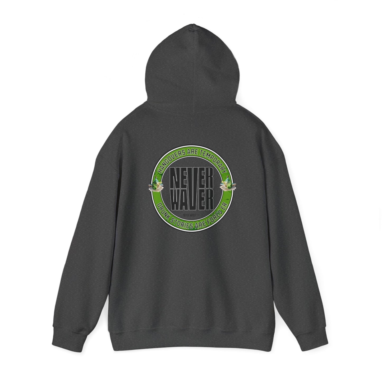 Unisex Heavy Blend™ Hooded Sweatshirt - 'Never Waver Hangovers Are Temporary Drunk Stories Are Forever - Never Waver