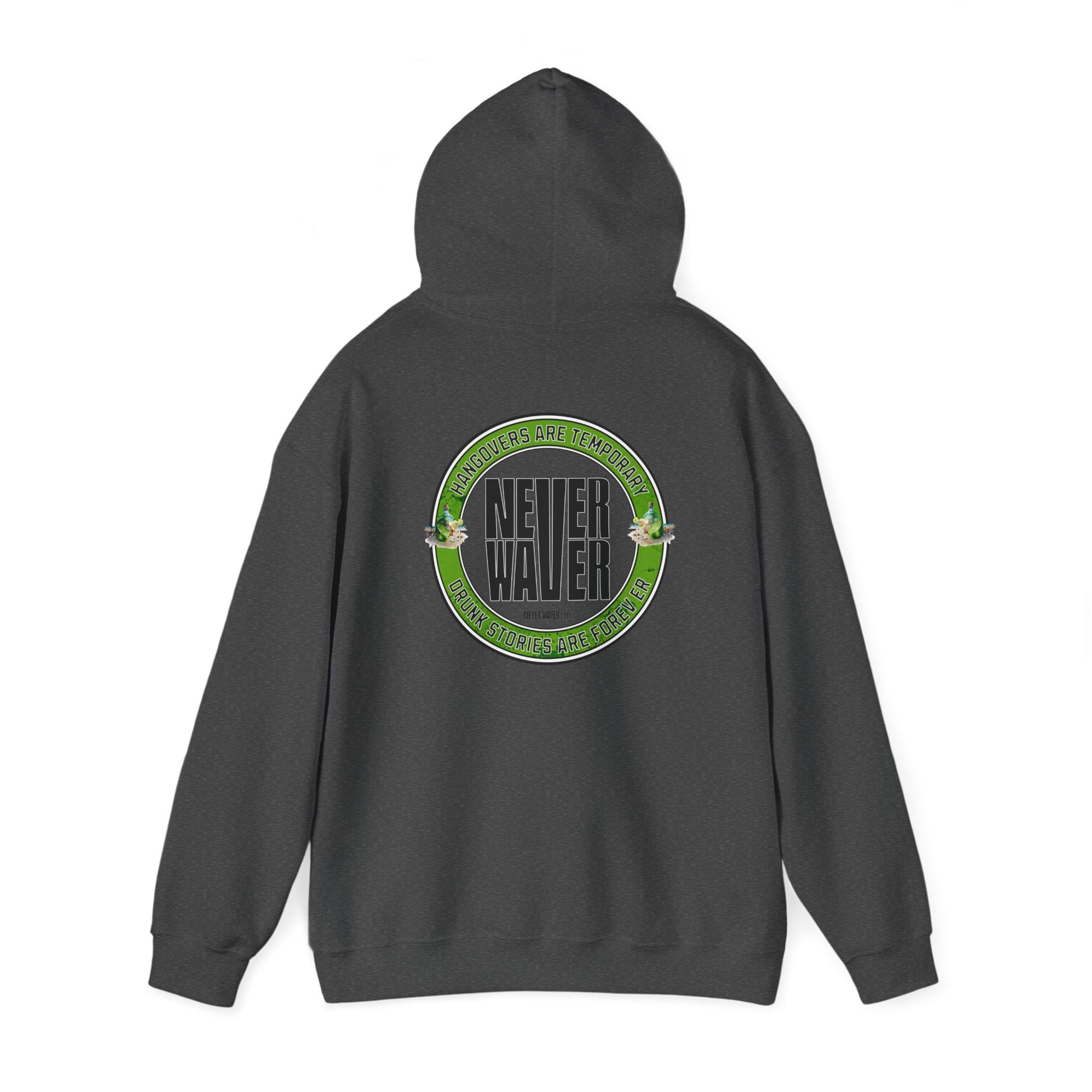 Unisex Heavy Blend™ Hooded Sweatshirt - 'Never Waver Hangovers Are Temporary Drunk Stories Are Forever - Never Waver