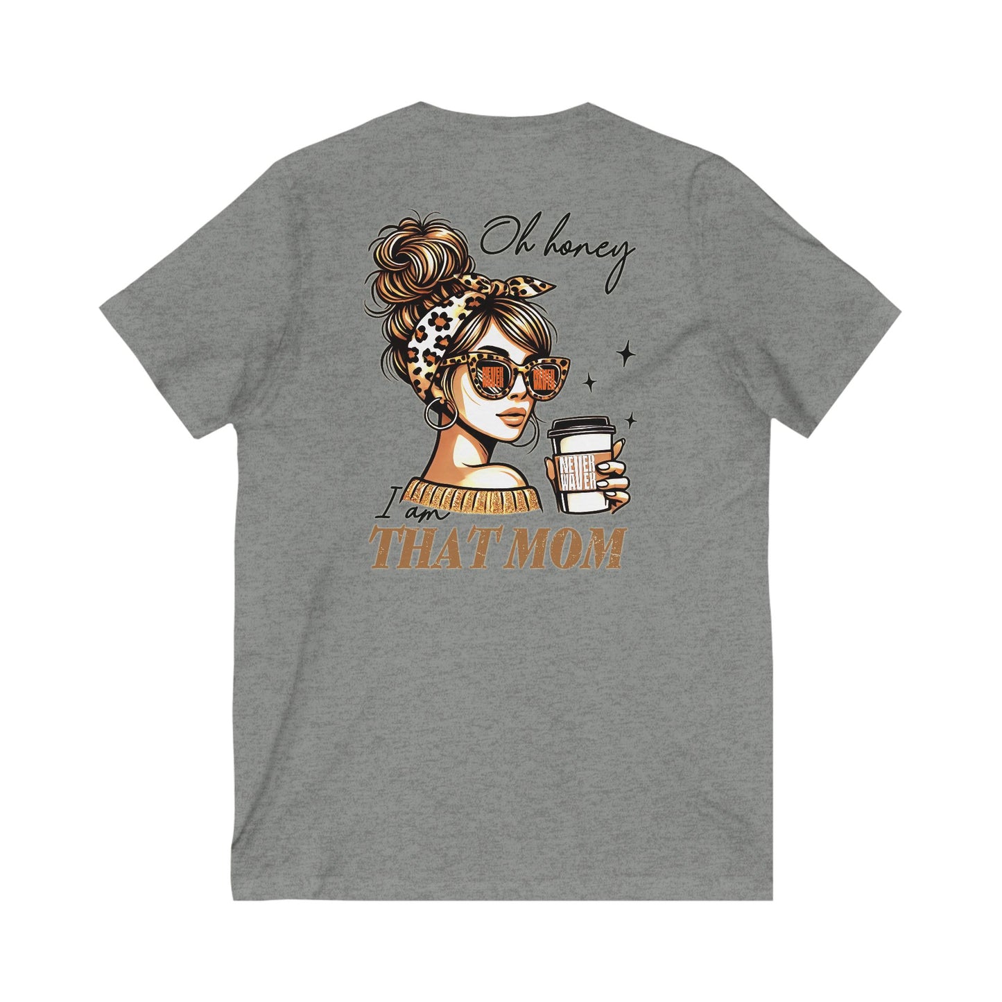 Never Waver Oh Honey I am that Mom V-Neck Tee for Moms - Patriotic Short Sleeve Shirt - Never Waver
