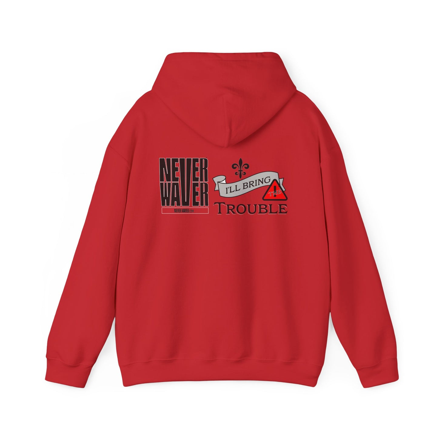 Unisex Heavy Blend™ Hooded Sweatshirt - "Never Waver I'll Bring The Trouble" Inspirational Hoodie - Never Waver