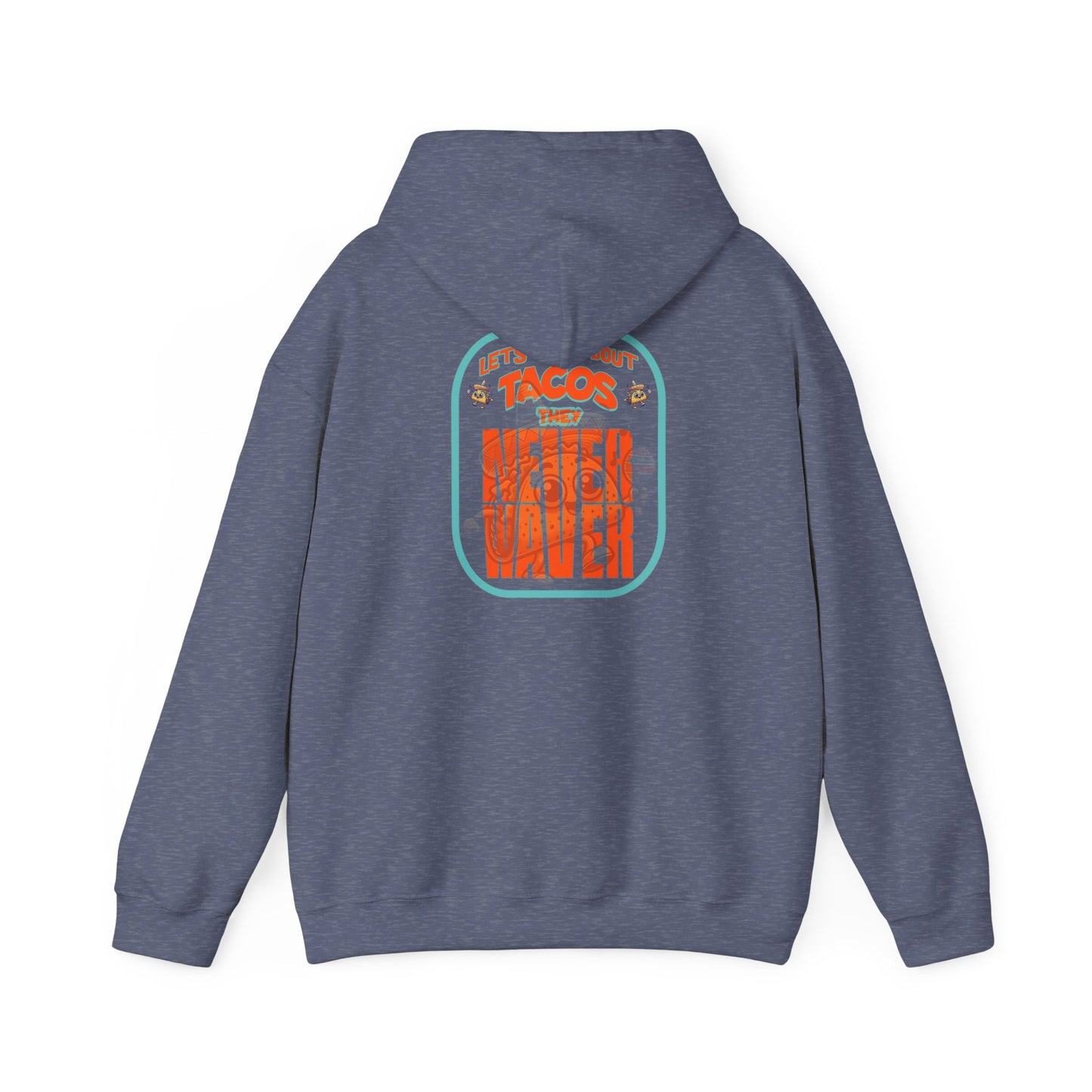 Eco-Friendly Unisex Hoodie: "Let's Taco' Bout Tacos They Never Waver " - Never Waver