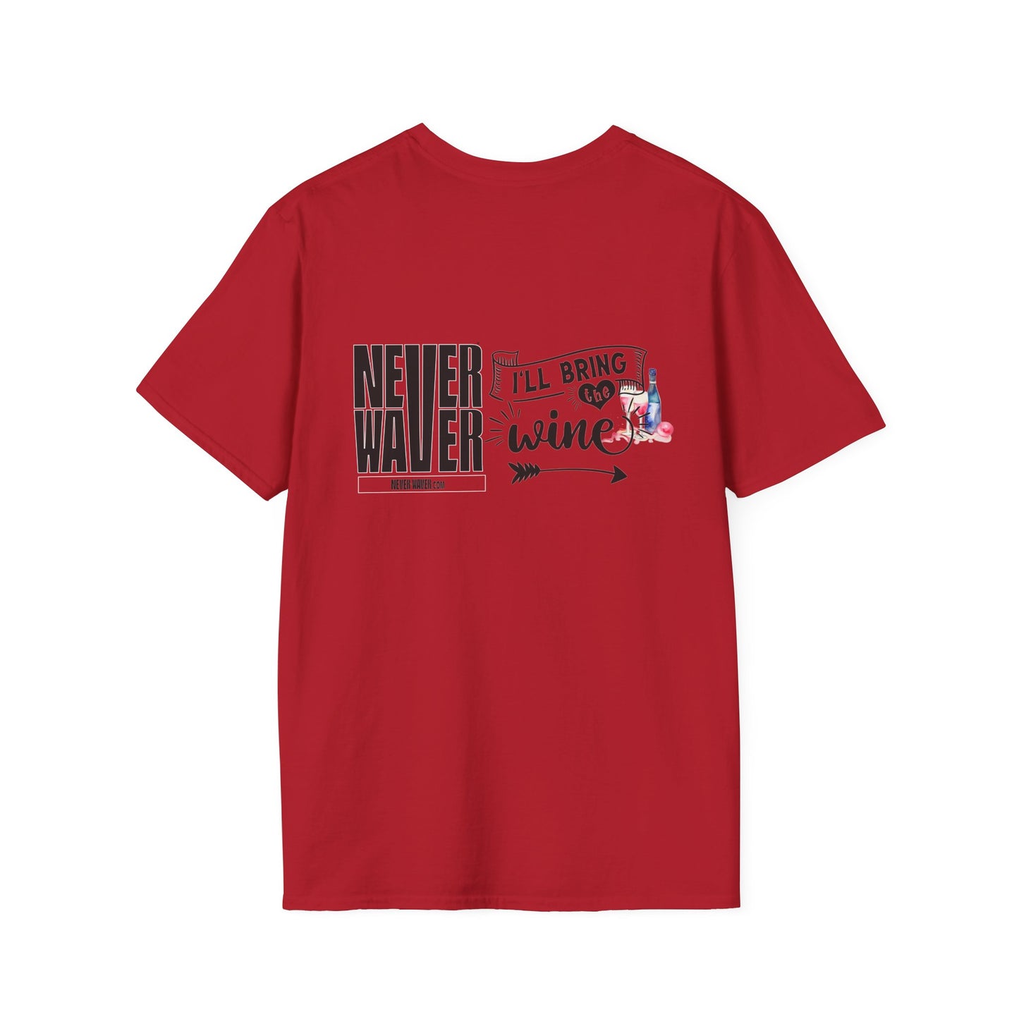 Never Waver I'll Bring The Wine Unisex Softstyle T-Shirt - Never Waver