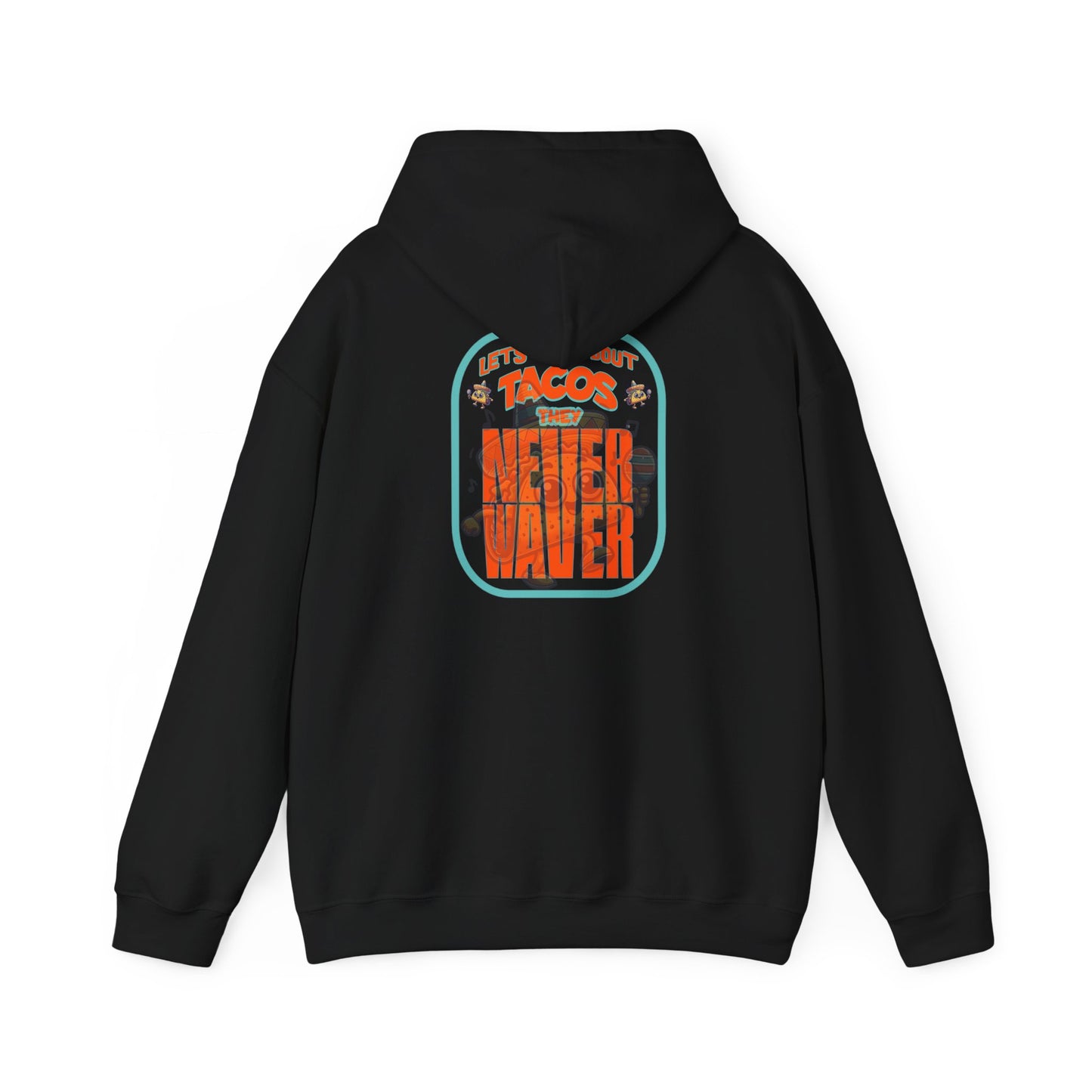 Eco-Friendly Unisex Hoodie: "Let's Taco' Bout Tacos They Never Waver " - Never Waver
