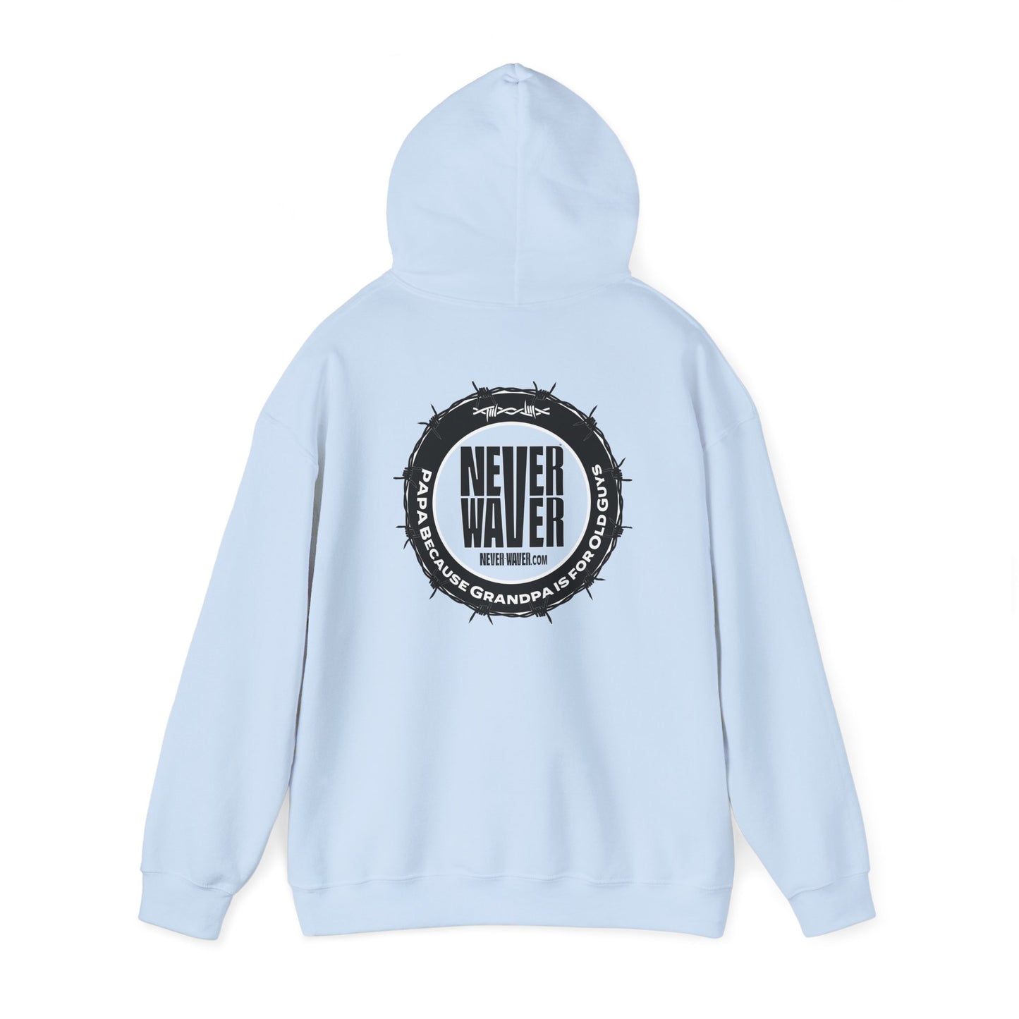 Unisex Heavy Blend™ Hoodie - 'Never Waver PAPA Because Grandpa Is For Old Guys ' - Never Waver