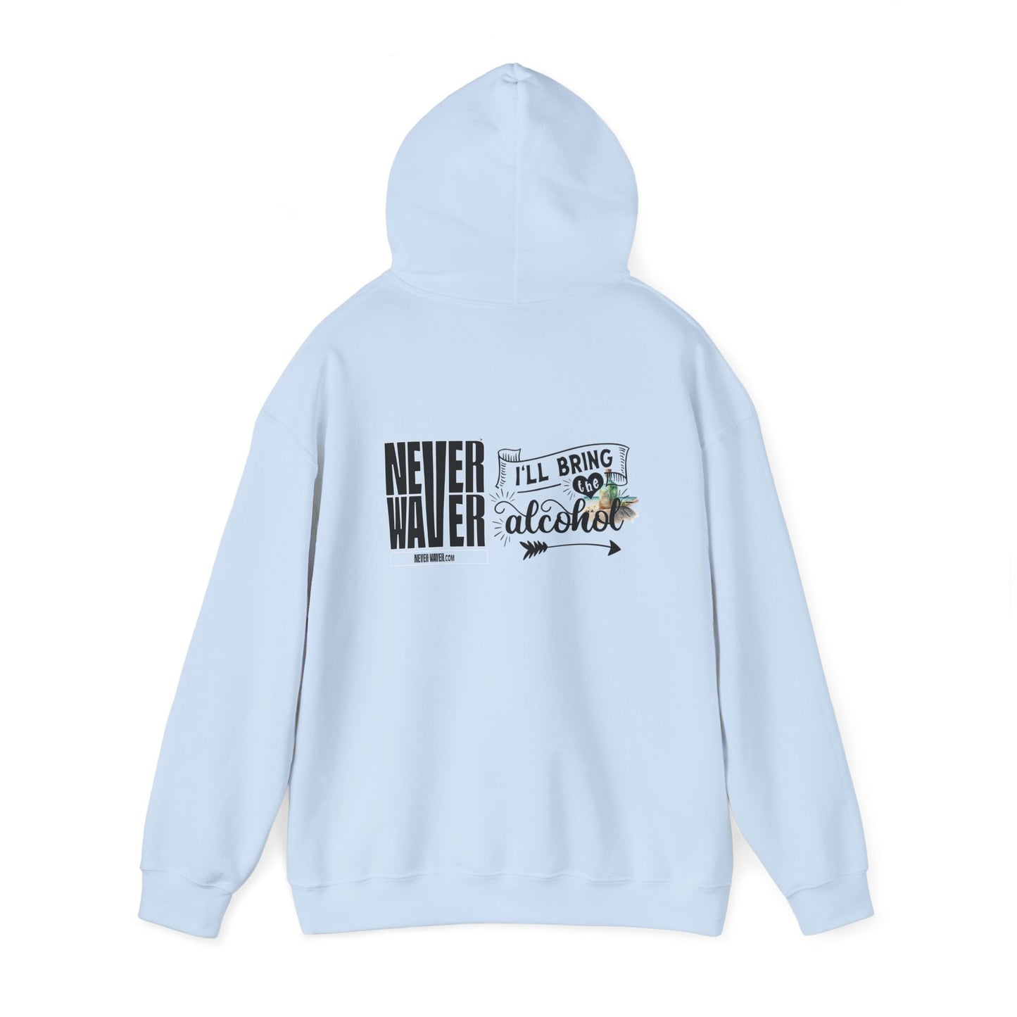 Unisex Heavy Blend™ Hooded Sweatshirt - "Never Waver I'll Bring The Alcohol" Inspirational Hoodie - Never Waver