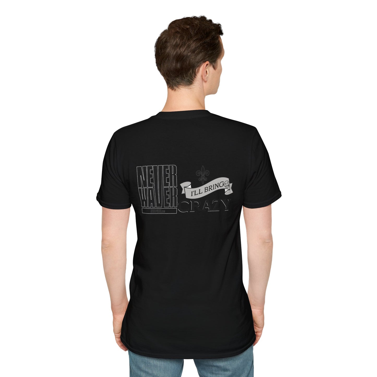 Never Waver I'll Bring The Crazy Unisex Softstyle T-Shirt - Never Waver