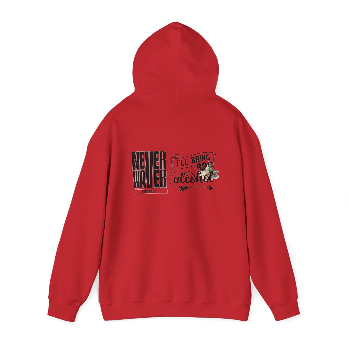 Unisex Heavy Blend™ Hooded Sweatshirt - "Never Waver I'll Bring The Alcohol" Inspirational Hoodie - Never Waver