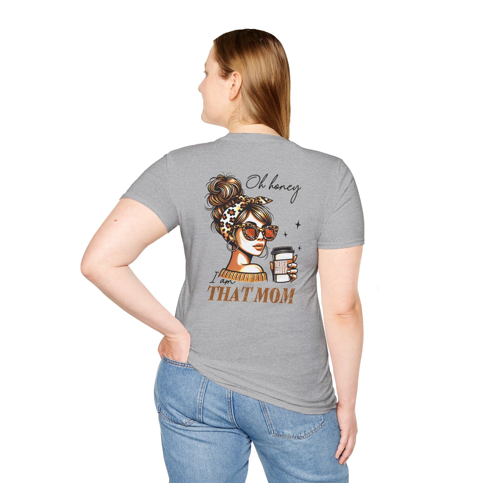 Never Waver Oh Honey I am that Mom Unisex Softstyle T-Shirt - Never Waver