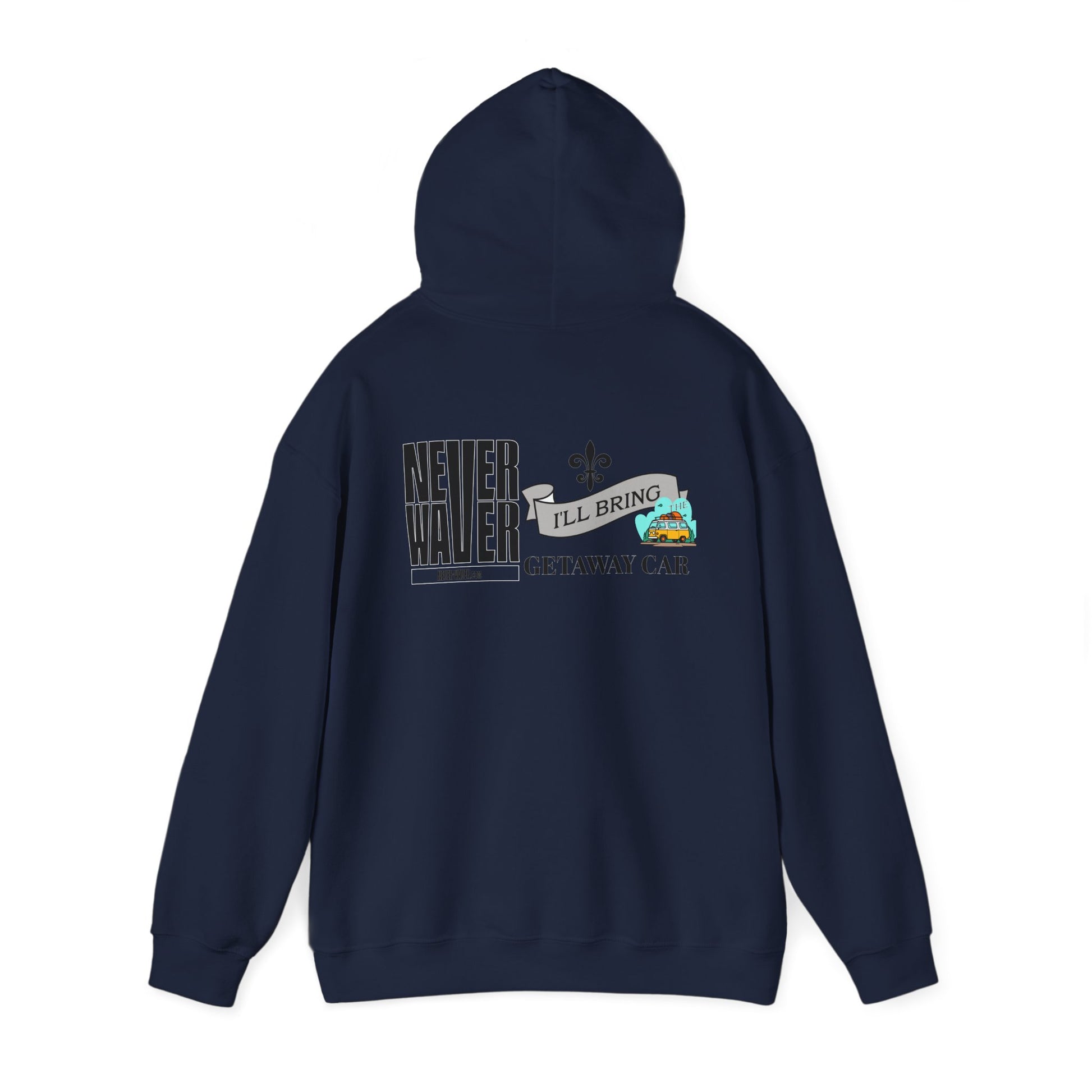 Unisex Heavy Blend™ Hooded Sweatshirt - "Never Waver I'll Bring The Getaway Car" Inspirational Hoodie - Never Waver
