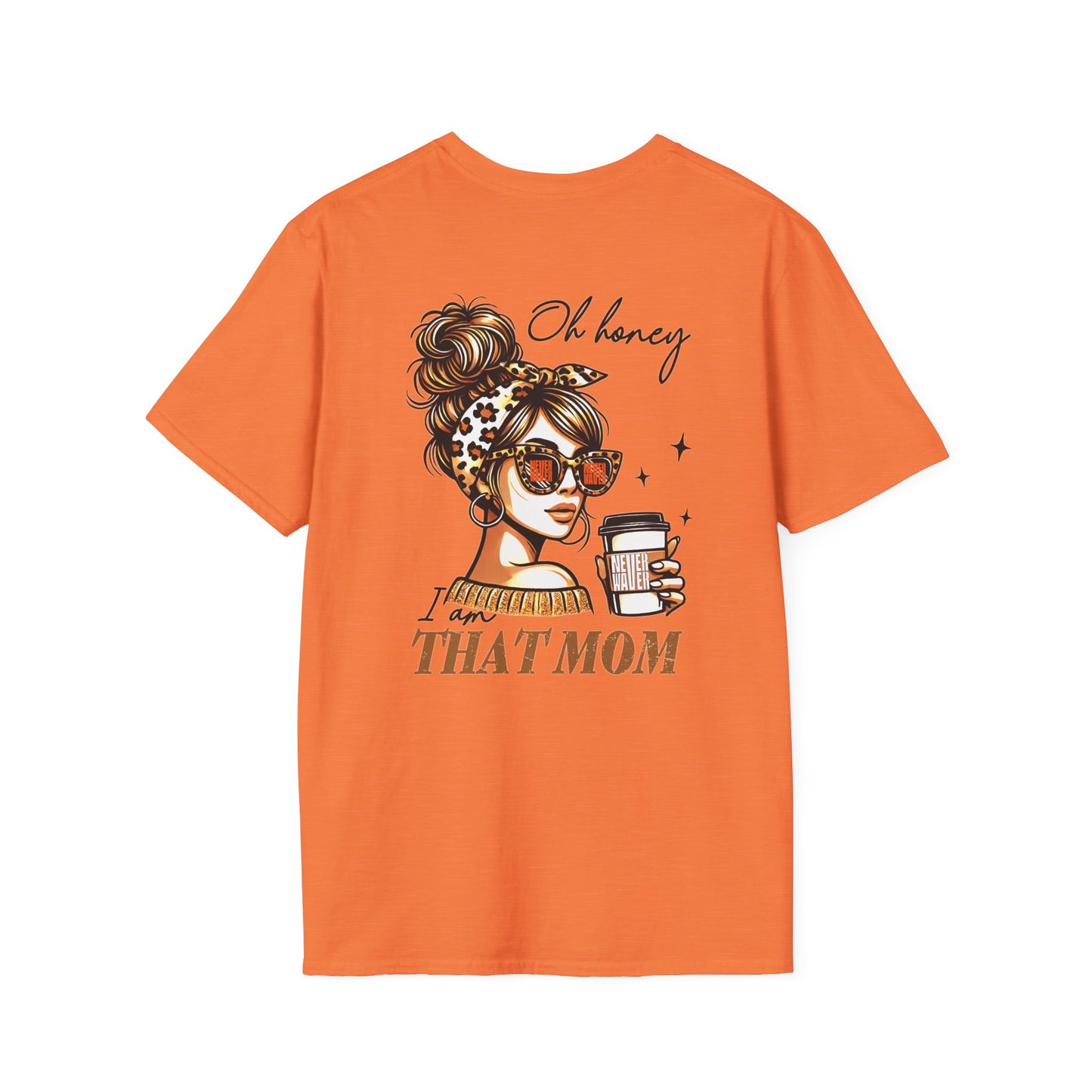 Never Waver Oh Honey I am that Mom Unisex Softstyle T-Shirt - Never Waver