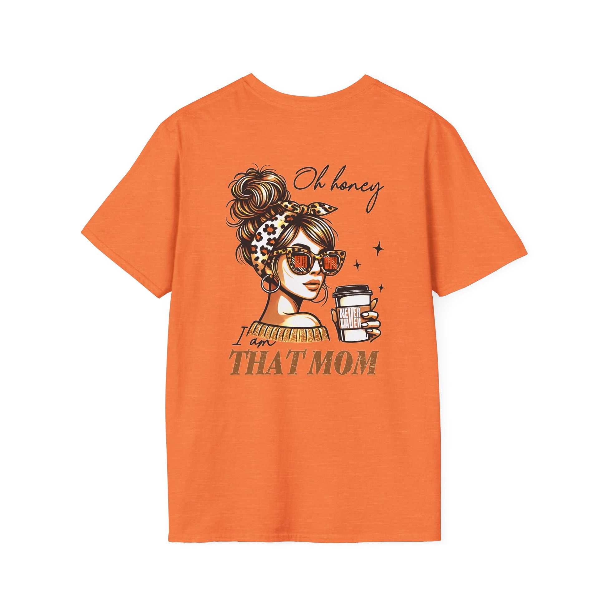 Never Waver Oh Honey I am that Mom Unisex Softstyle T-Shirt - Never Waver