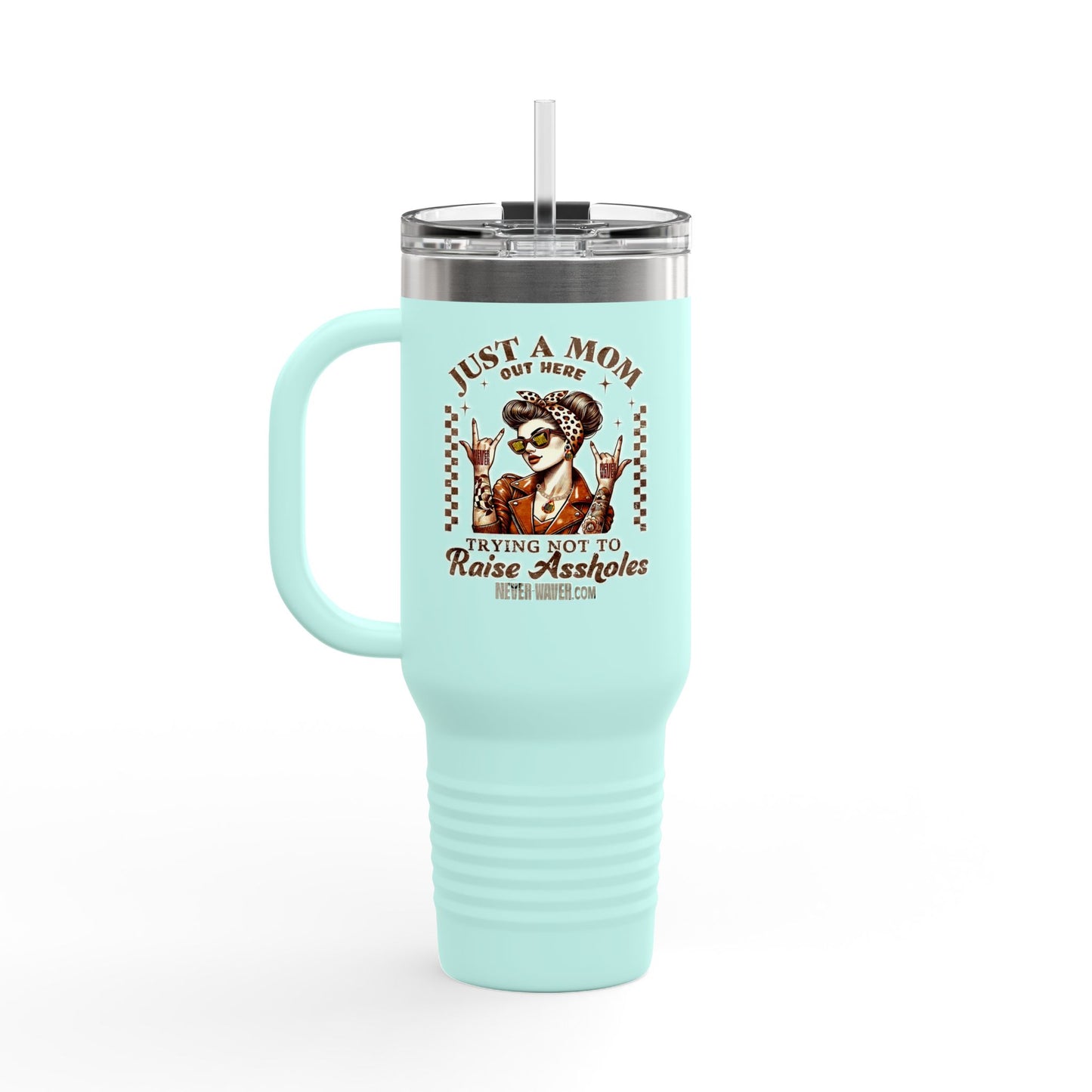 Never Waver Just A Mom Trying Not to Raise A&&holes Insulated Travel Mug - Never Waver