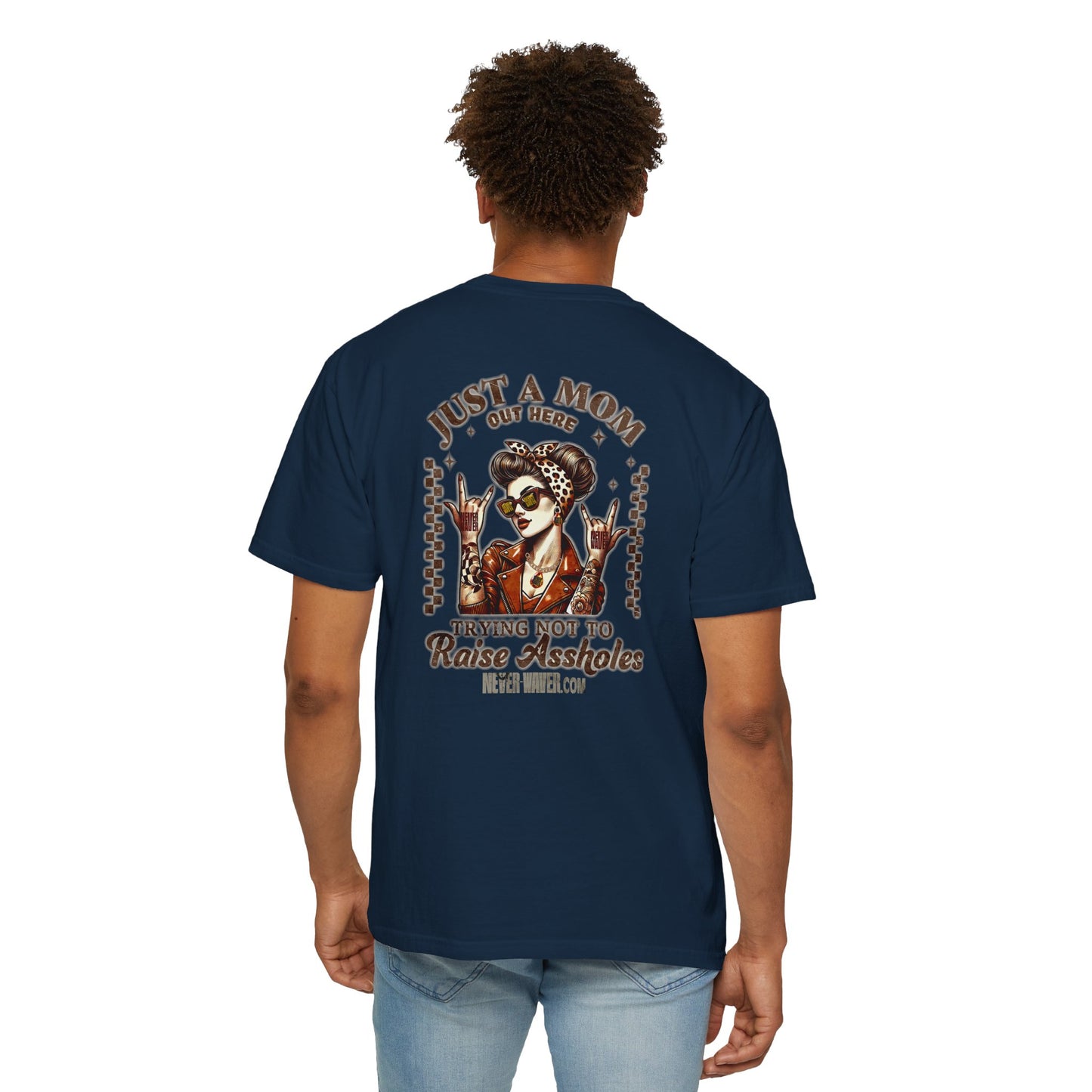 Unisex Garment-Dyed T-Shirt - 'Never Waver Just A Mom Trying Not to Raise A&&holes' Design - Never Waver