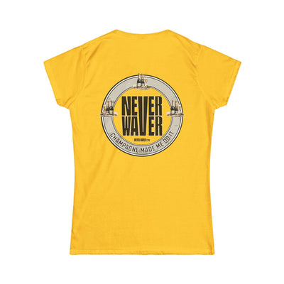 Never Waver Champagne Made Me Do It? Women's Soft Style Tee - - Never Waver