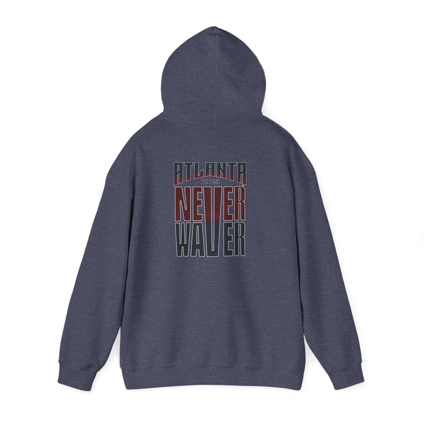 Atlanta Fans Never Waver Hooded Sweatshirt - Unisex Heavy Blend™