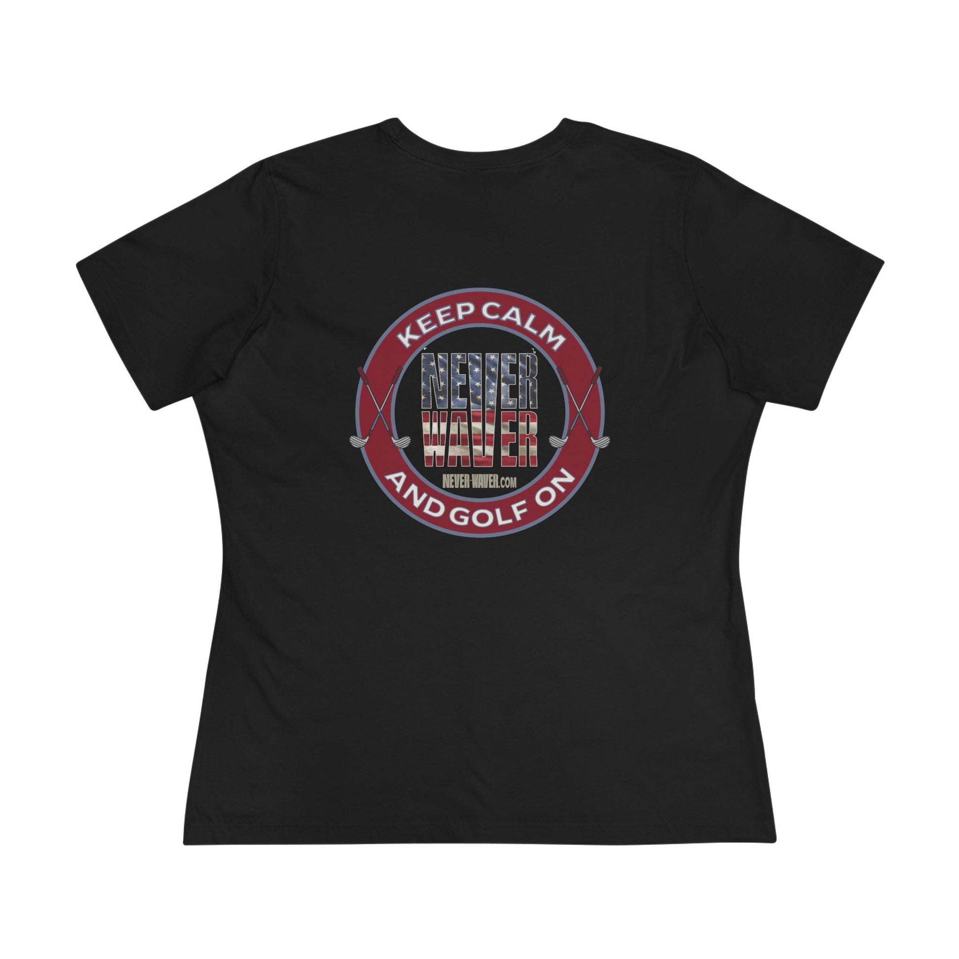 Keep Calm Never Waver and Golf On Women's Cotton Tee - Never Waver