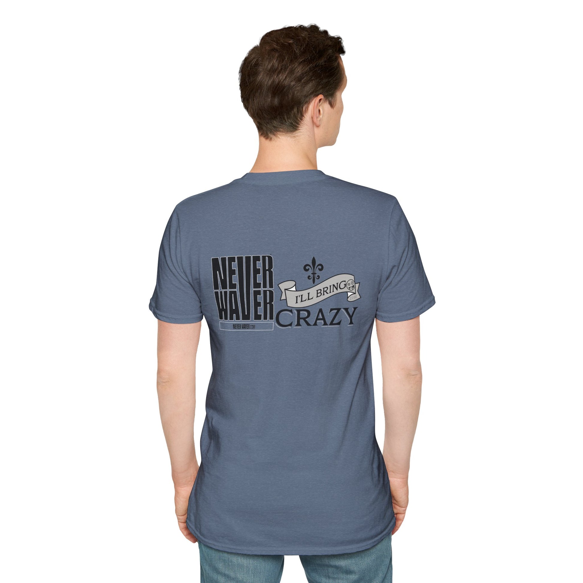 Never Waver I'll Bring The Crazy Unisex Softstyle T-Shirt - Never Waver