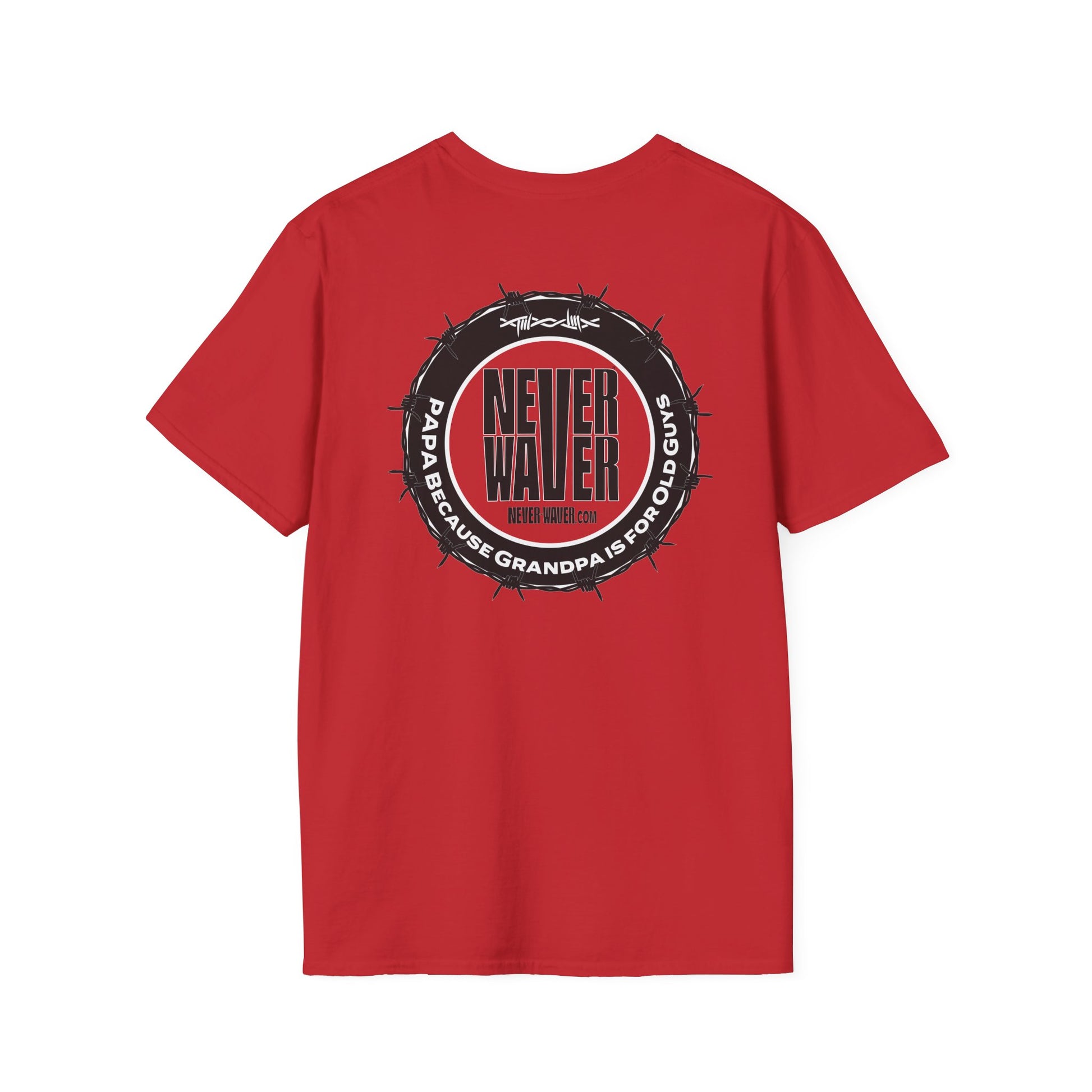 Never Waver PAPA Because Grandpa Is For Old Guys  Unisex Softstyle T-Shirt - Never Waver