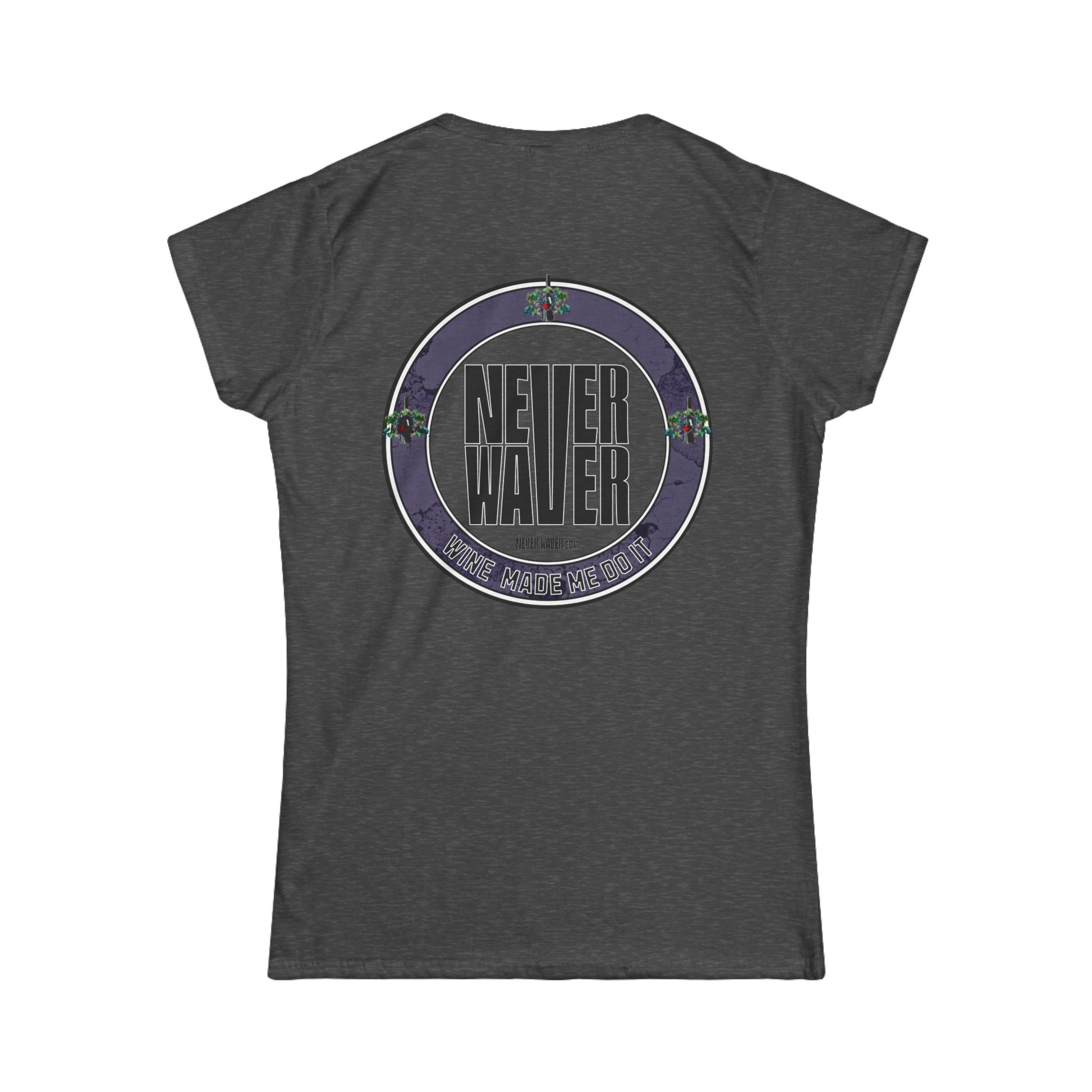 Never Waver Wine Made Me Do It Women's Soft Style Tee - - Never Waver