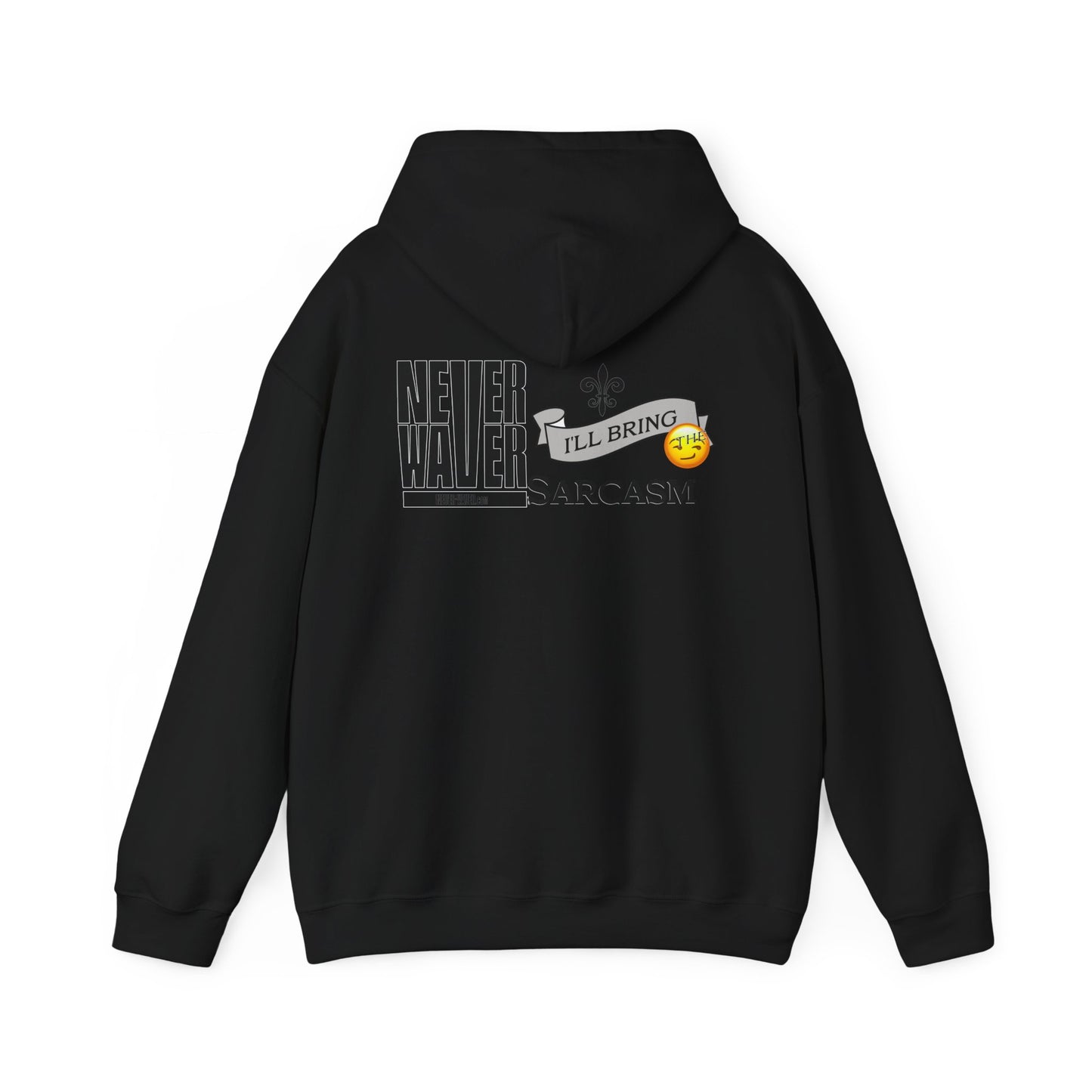 Unisex Heavy Blend™ Hooded Sweatshirt - "Never Waver I'll Bring The Sarcasm" Inspirational Hoodie - Never Waver