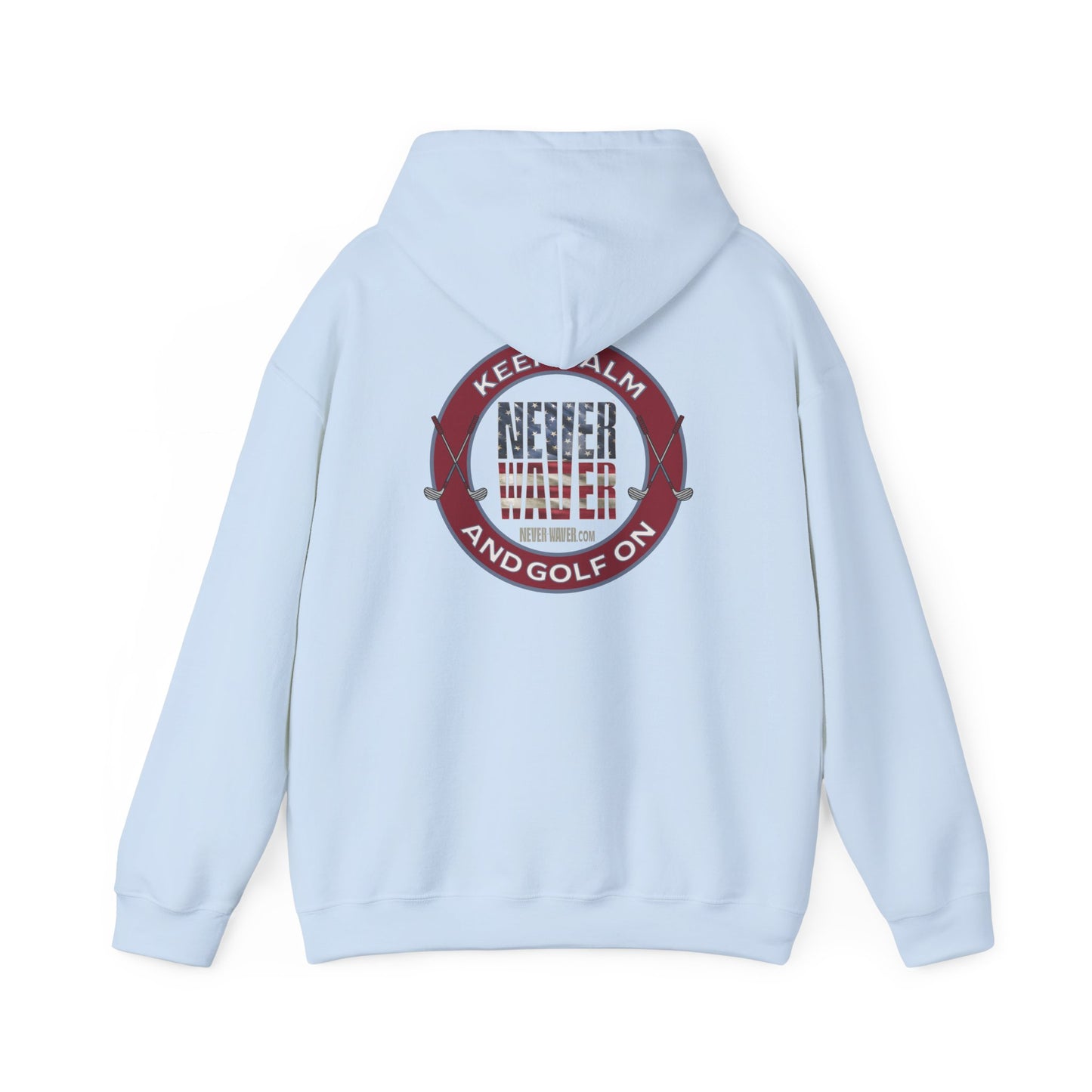 Keep Calm Never Waver and Golf On Hoodie - Unisex Heavy Blend™ Sweatshirt - Never Waver