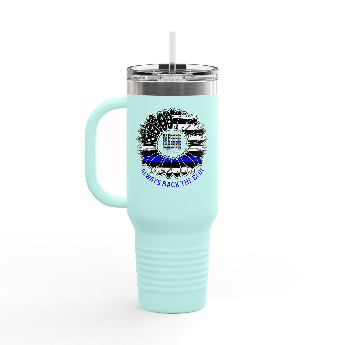 True Americans Never Waver They Always Back The Blue   Insulated Travel Mug, 40oz - Never Waver