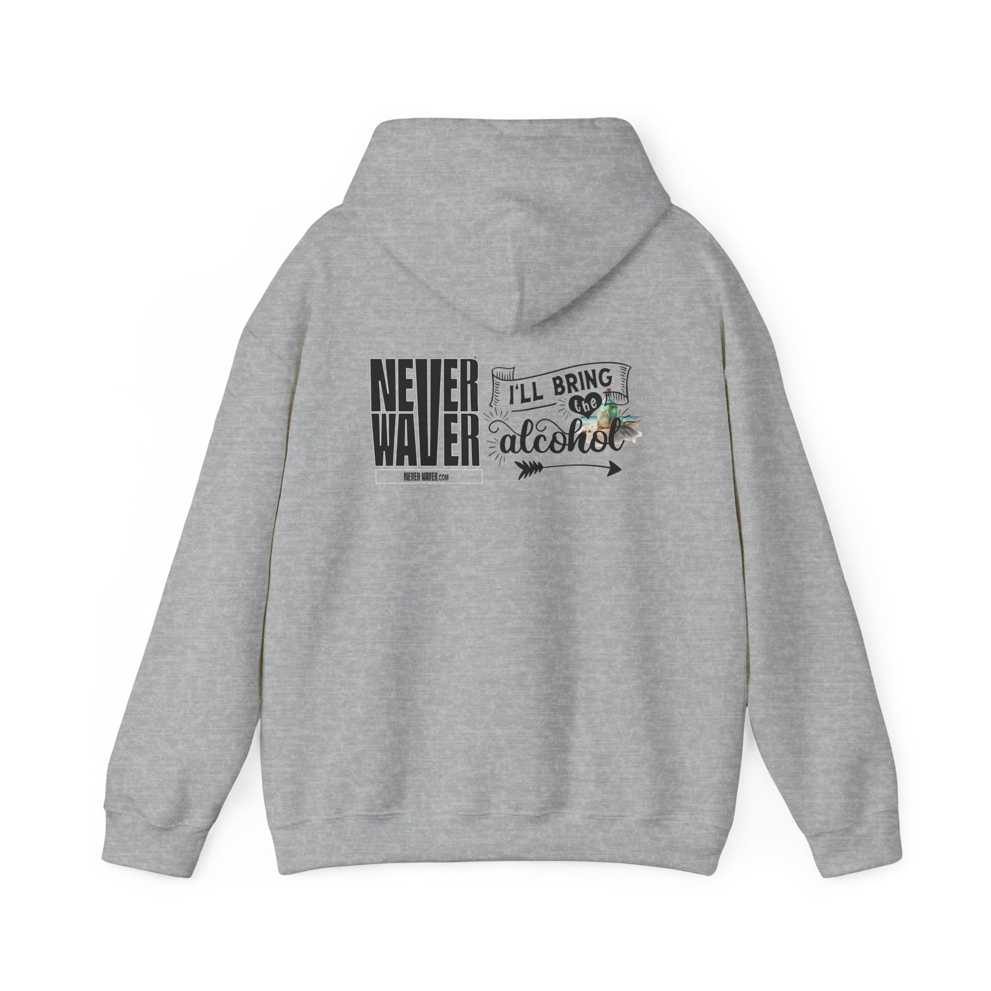 Unisex Heavy Blend™ Hooded Sweatshirt - "Never Waver I'll Bring The Alcohol" Inspirational Hoodie - Never Waver