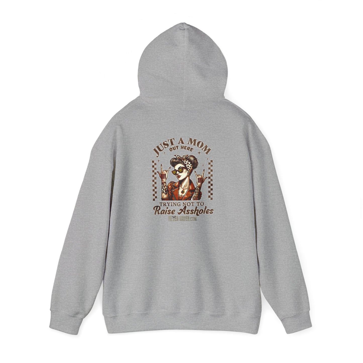 Unisex Heavy Blend™ Hoodie - 'Never Waver Just A Mom Trying Not to Raise A&&holes' - Never Waver