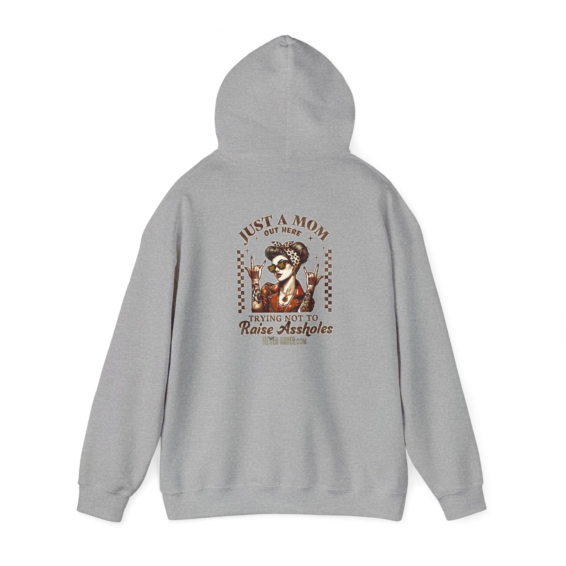 Unisex Heavy Blend™ Hoodie - 'Never Waver Just A Mom Trying Not to Raise A&&holes' - Never Waver