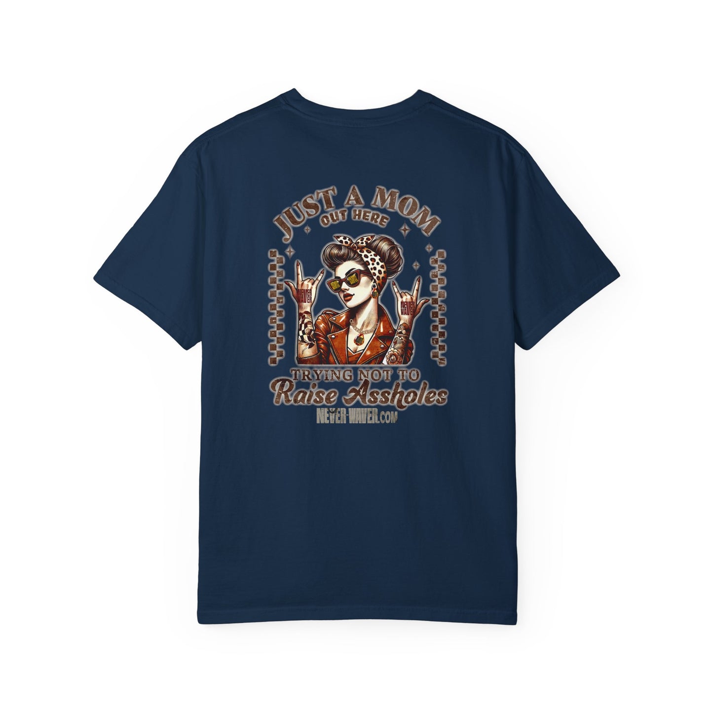 Unisex Garment-Dyed T-Shirt - 'Never Waver Just A Mom Trying Not to Raise A&&holes' Design - Never Waver