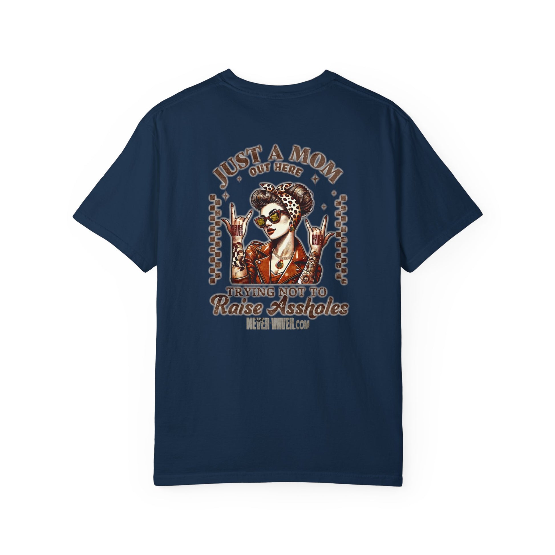 Unisex Garment-Dyed T-Shirt - 'Never Waver Just A Mom Trying Not to Raise A&&holes' Design - Never Waver