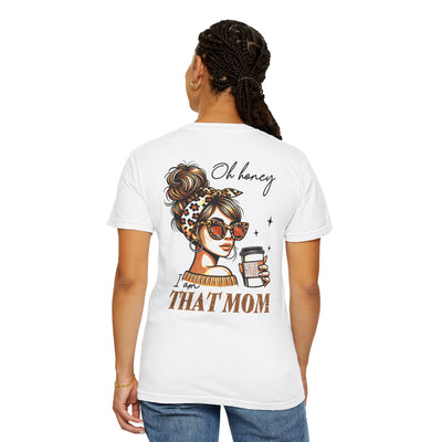 Unisex Garment-Dyed T-Shirt - 'Never Waver Oh Honey I am that Mom' Design - Never Waver