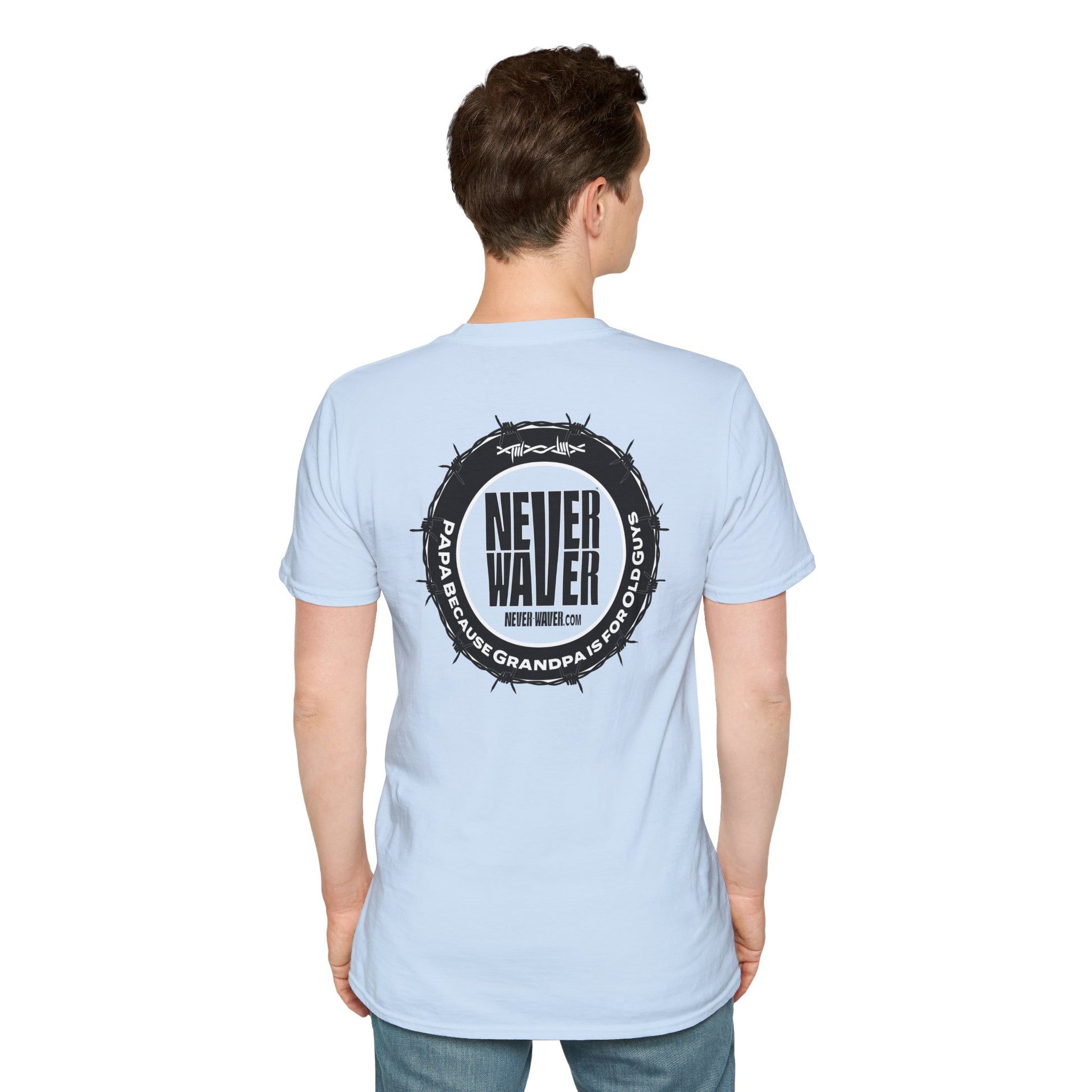 Never Waver PAPA Because Grandpa Is For Old Guys  Unisex Softstyle T-Shirt - Never Waver