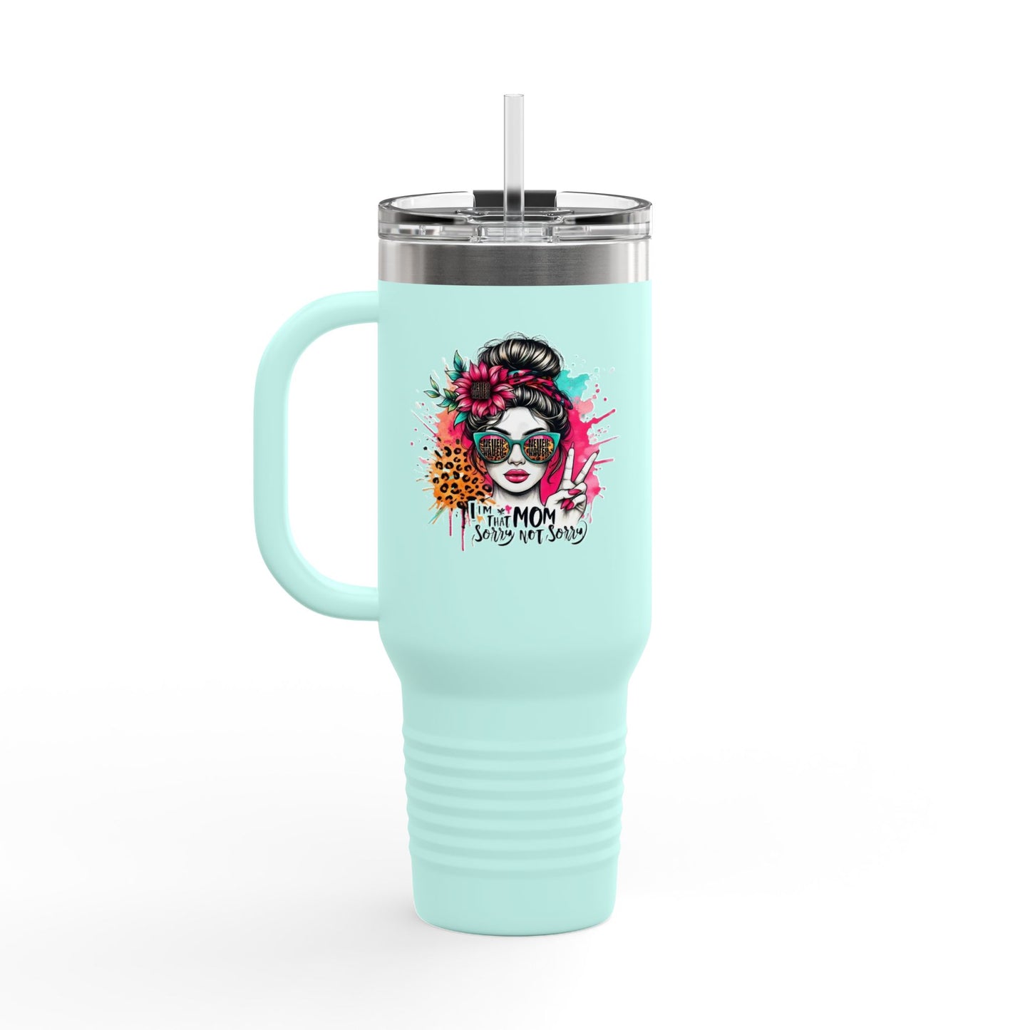 Never waver  I'm that Mom Sorry Not Sorry Insulated Travel Mug - Never Waver