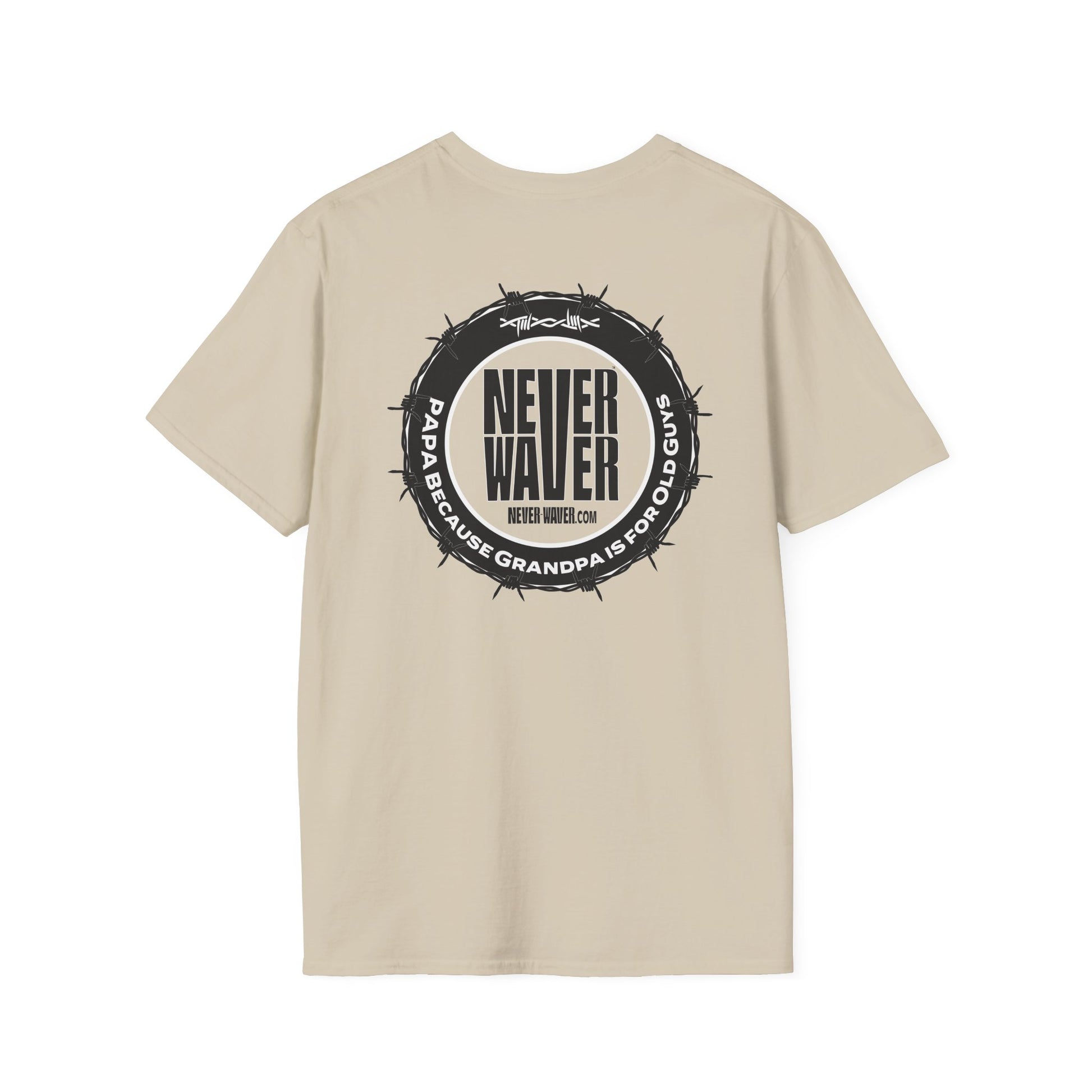 Never Waver PAPA Because Grandpa Is For Old Guys  Unisex Softstyle T-Shirt - Never Waver