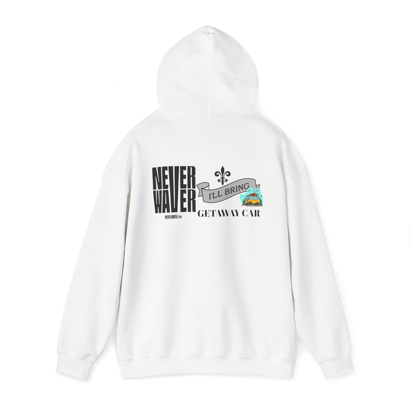 Unisex Heavy Blend™ Hooded Sweatshirt - "Never Waver I'll Bring The Getaway Car" Inspirational Hoodie - Never Waver