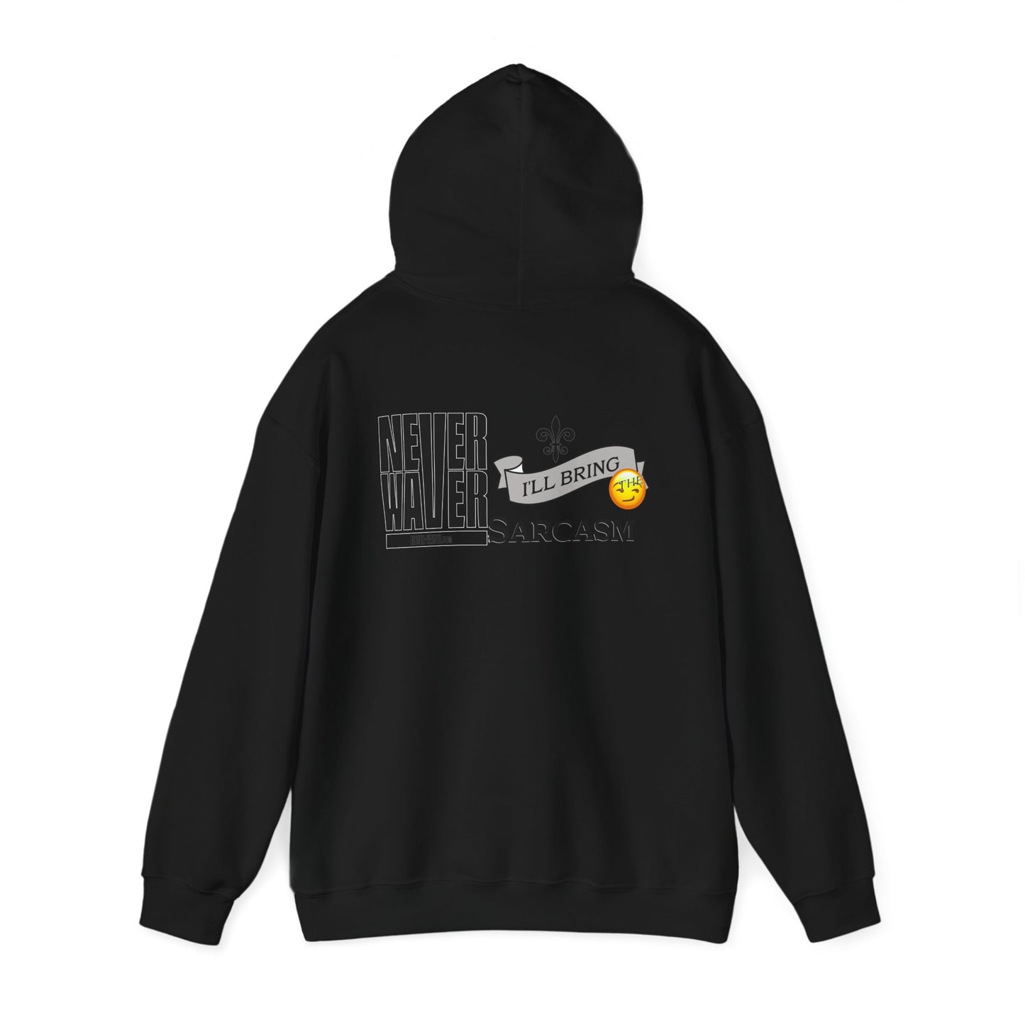Unisex Heavy Blend™ Hooded Sweatshirt - "Never Waver I'll Bring The Sarcasm" Inspirational Hoodie - Never Waver