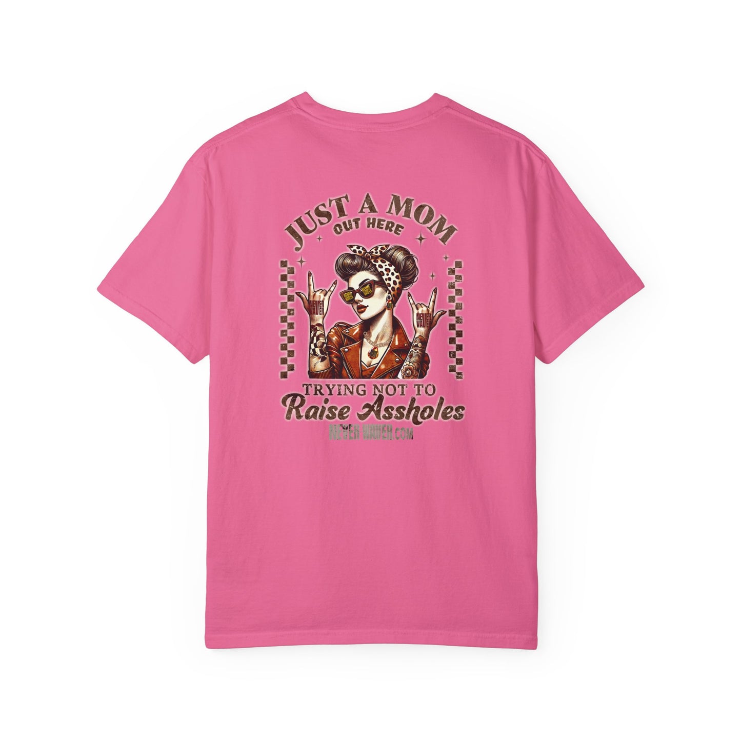 Unisex Garment-Dyed T-Shirt - 'Never Waver Just A Mom Trying Not to Raise A&&holes' Design - Never Waver