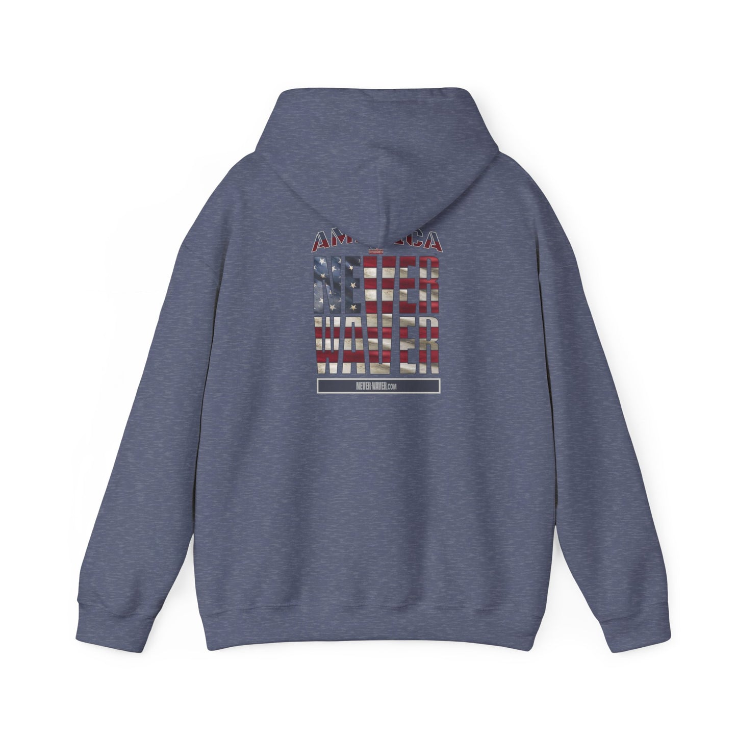 Patriotic Unisex Heavy Blend™ Hooded Sweatshirt - 'America Never Waver' - Never Waver