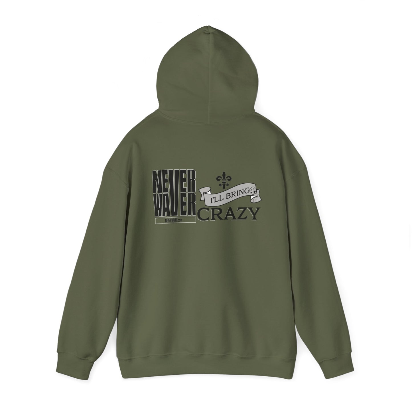 Unisex Heavy Blend™ Hooded Sweatshirt - "Never Waver I'll Bring The Crazy" Inspirational Hoodie - Never Waver
