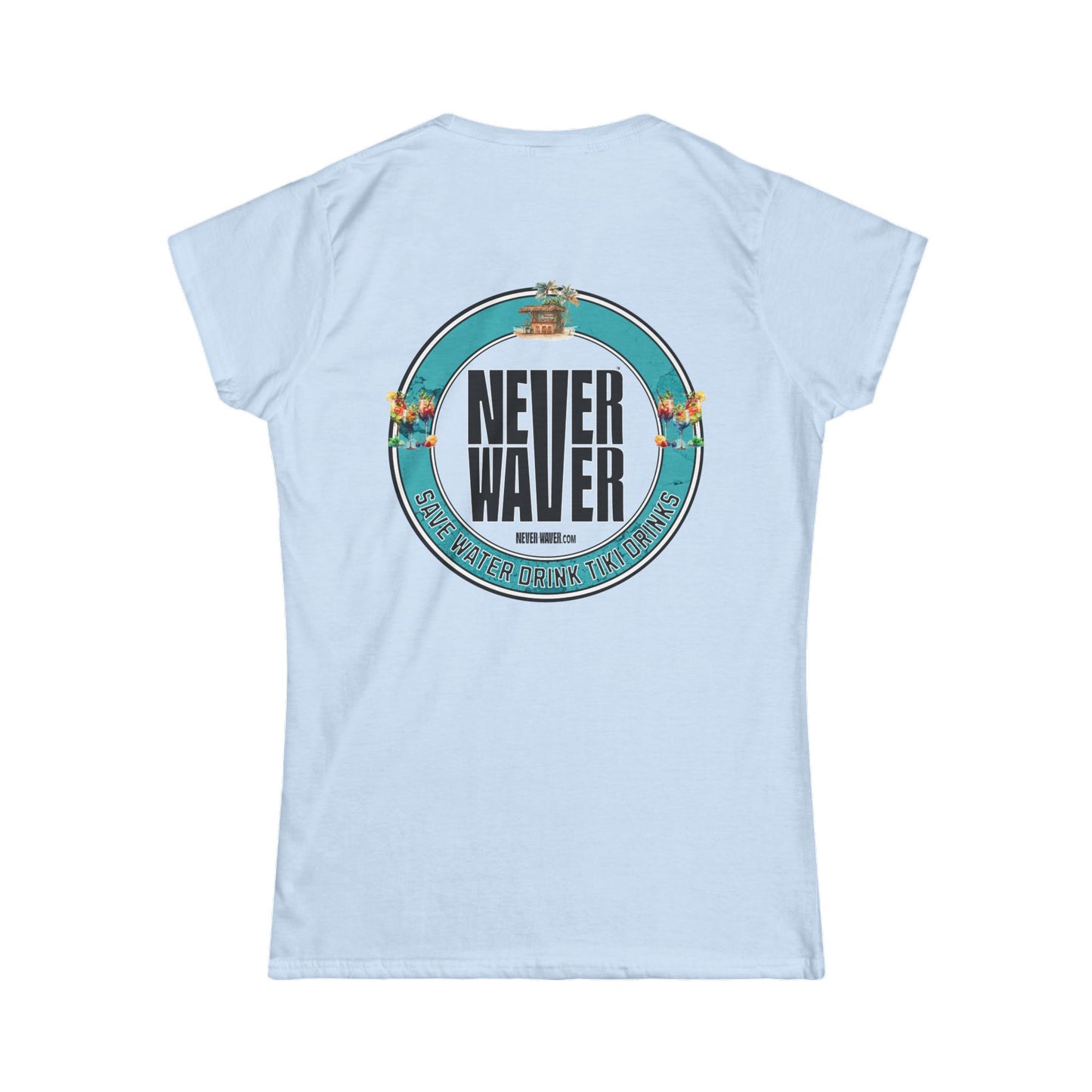 Never Waver Save Water Drink Tiki Drinks Women's Soft Style Tee - - Never Waver