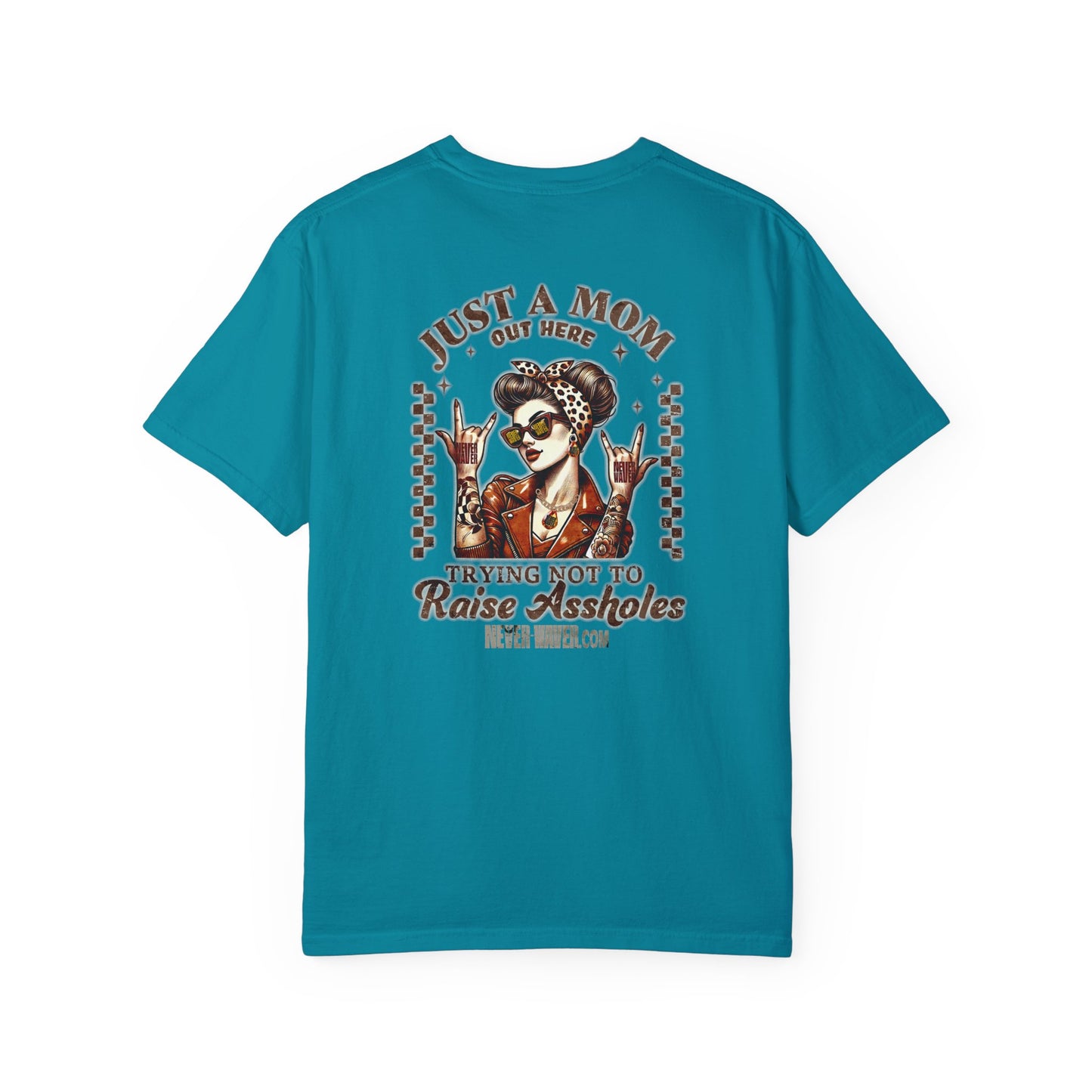 Unisex Garment-Dyed T-Shirt - 'Never Waver Just A Mom Trying Not to Raise A&&holes' Design - Never Waver