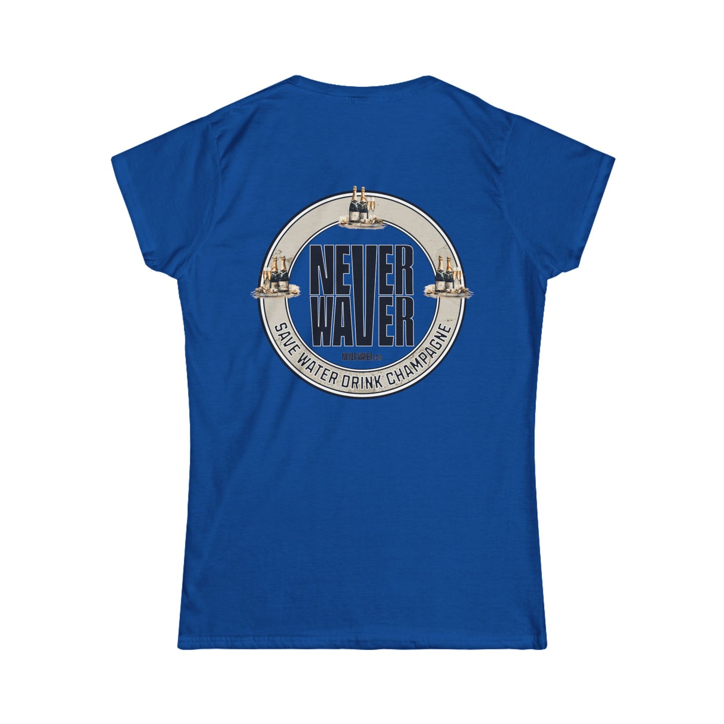 Never Waver Save Water Drink Champagne Women's Soft Style Tee - - Never Waver