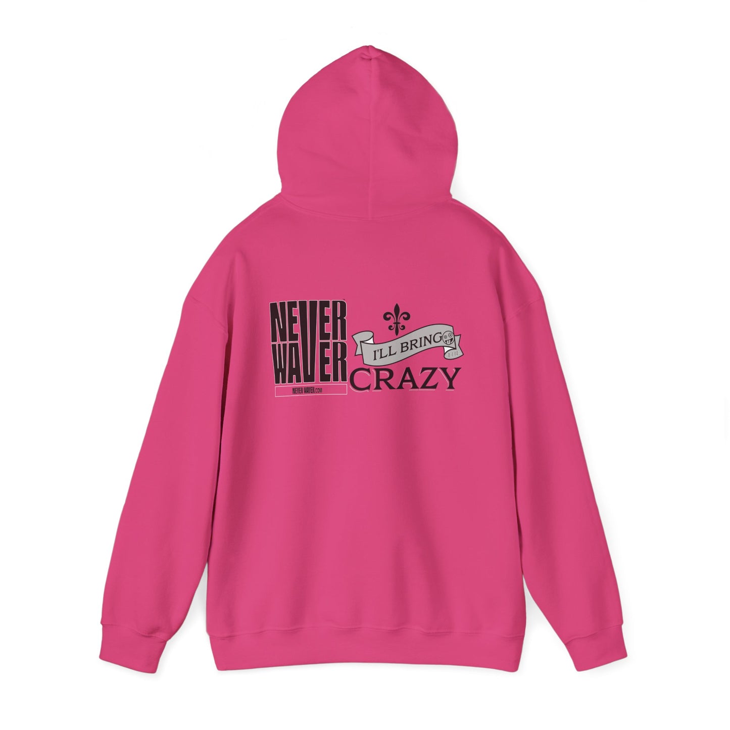 Unisex Heavy Blend™ Hooded Sweatshirt - "Never Waver I'll Bring The Crazy" Inspirational Hoodie - Never Waver