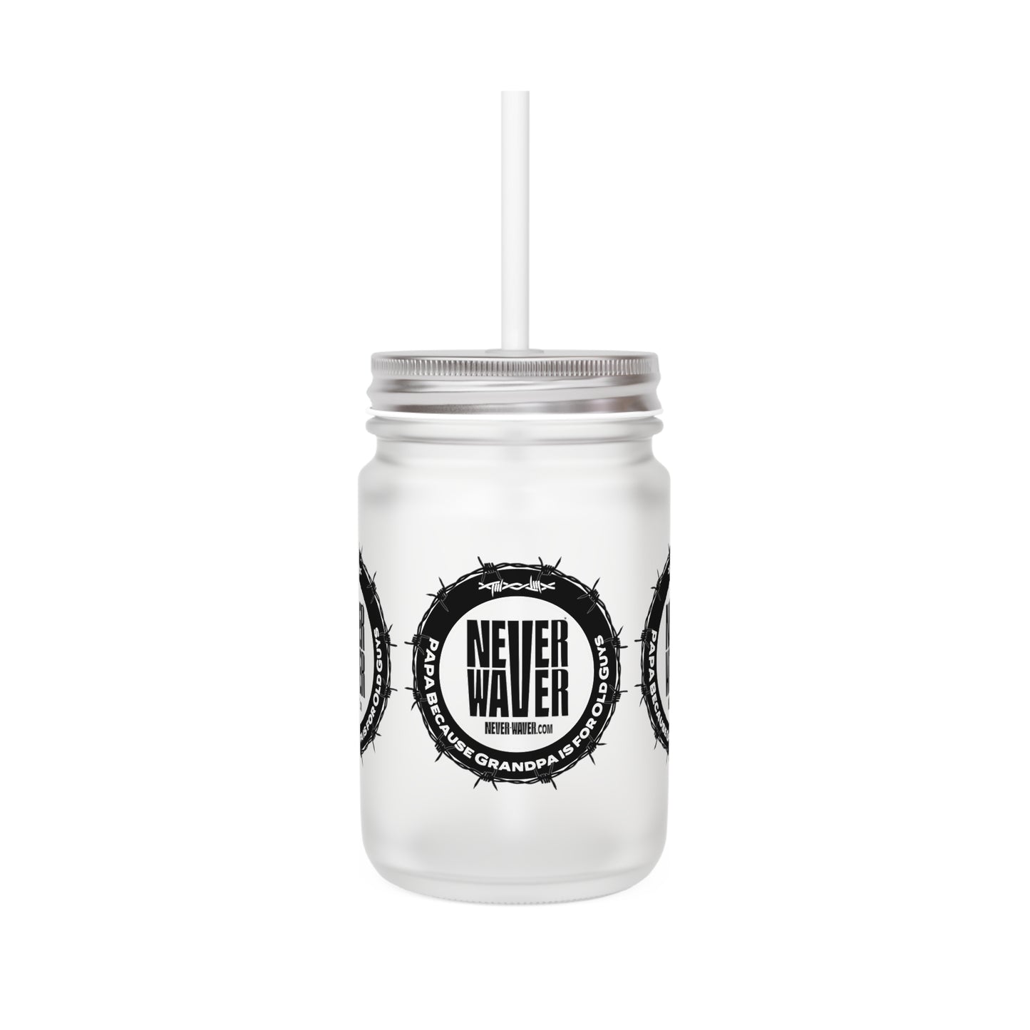 Never Waver PAPA Because Grandpa Is For Old Guys Mason Jar with Straw - Perfect Gift for Father's Day or Independence Day - Never Waver
