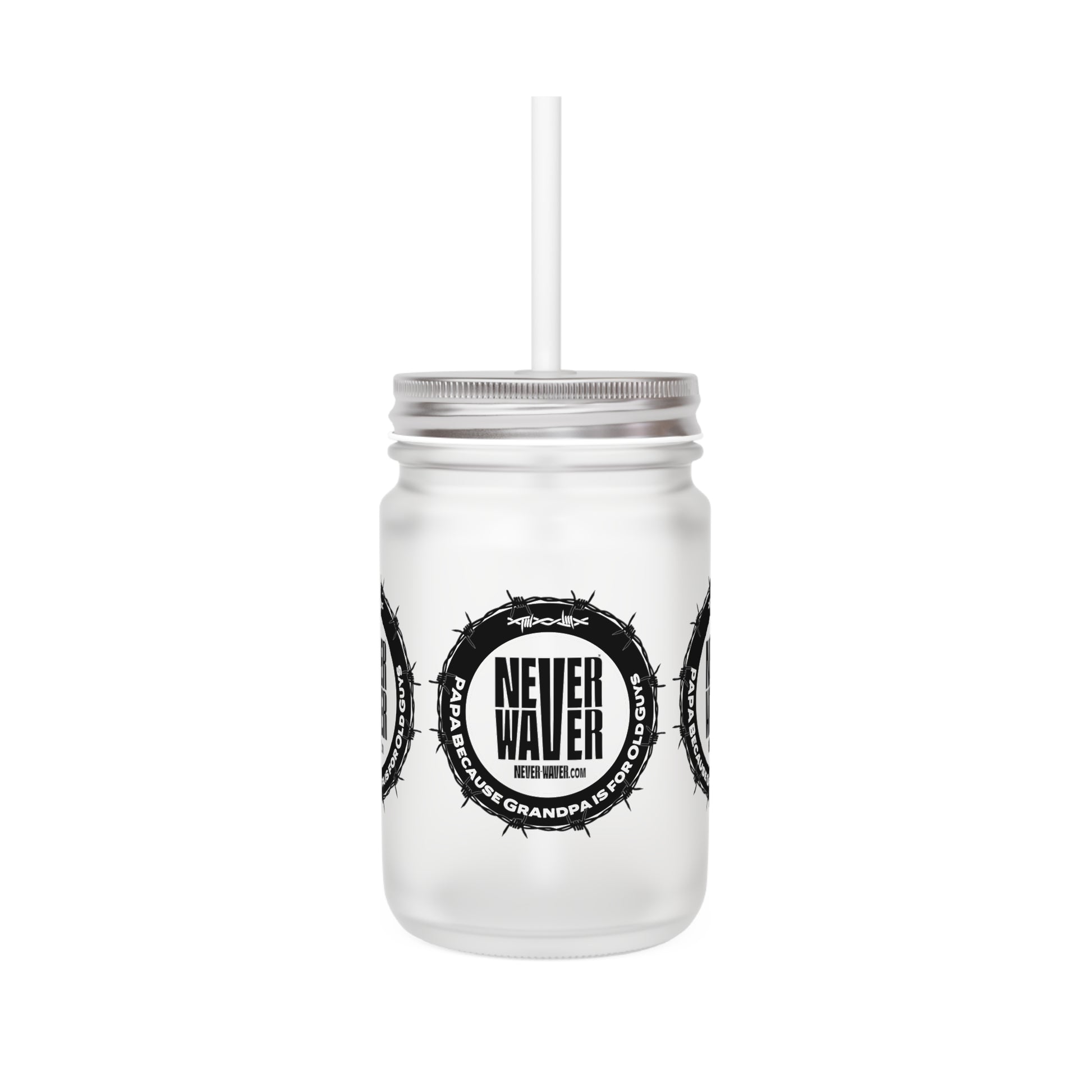 Never Waver PAPA Because Grandpa Is For Old Guys Mason Jar with Straw - Perfect Gift for Father's Day or Independence Day - Never Waver